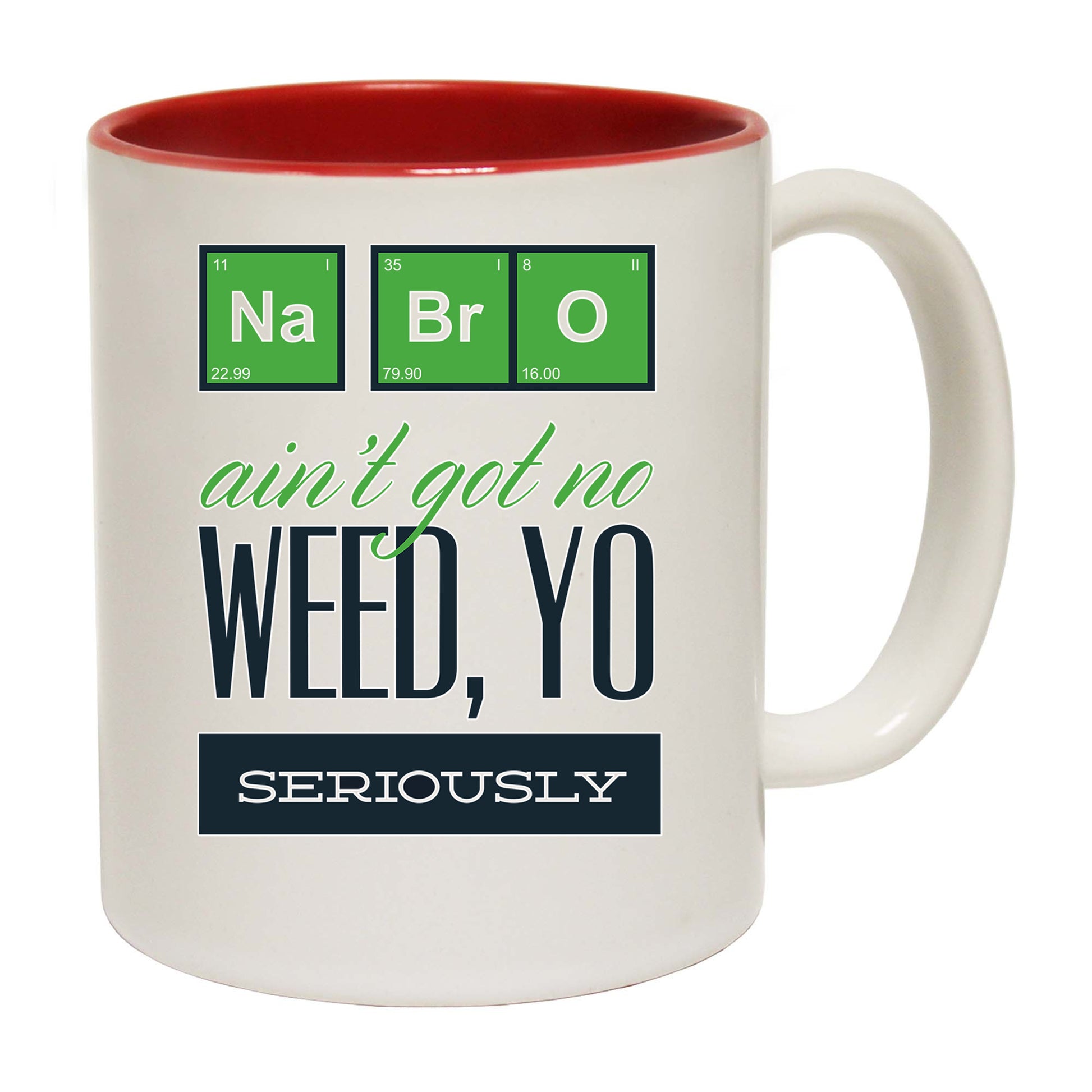 Na Bro Aint Got No Weed Brother - Funny Coffee Mug