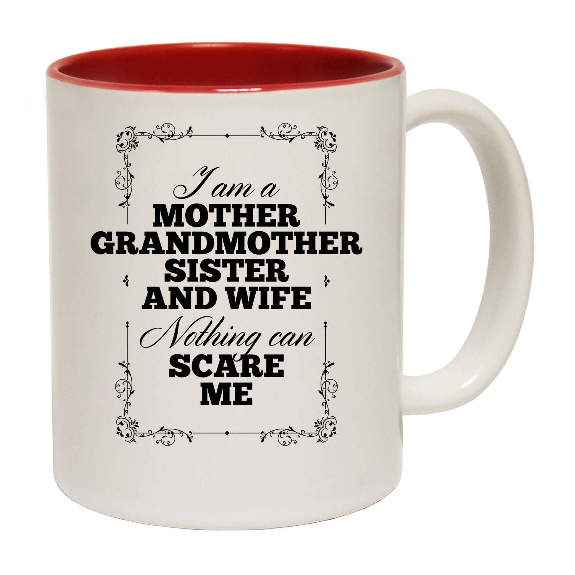 Mother Grandmother Sister Wife Nothing Can Scare Me - Funny Coffee Mug