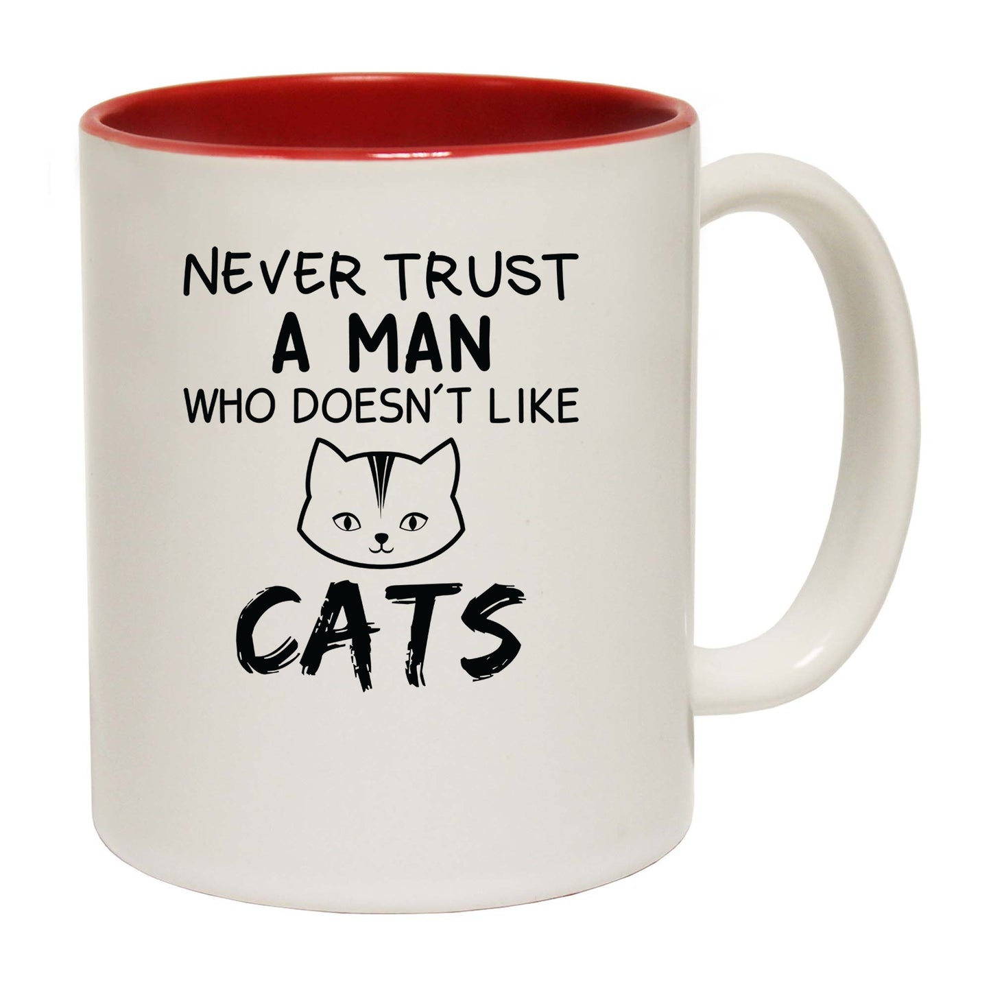 Never Trust A Man Who Doesnt Like Cats Kitten Pussy Cats - Funny Coffee Mug