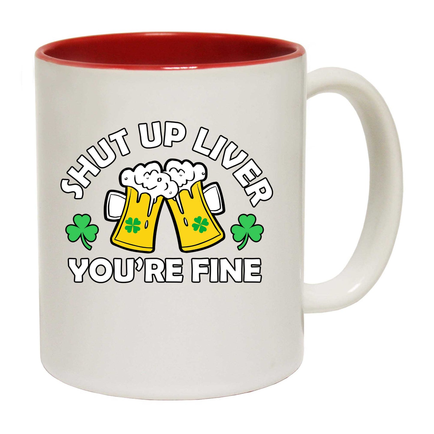 Irish Shut Up Liver Your Fine V2 St Patricks Day - Funny Coffee Mug