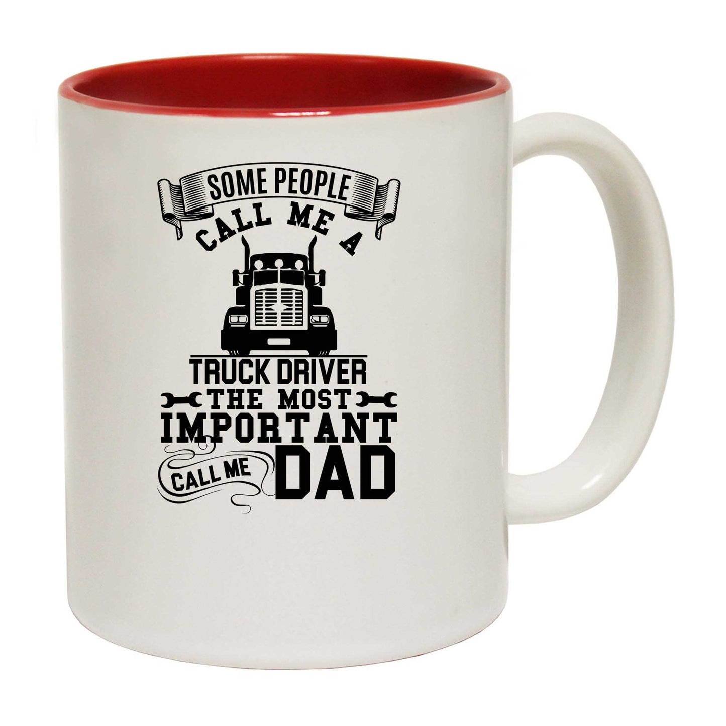 Some People Call Me A Truck Driver Dad - Funny Coffee Mug