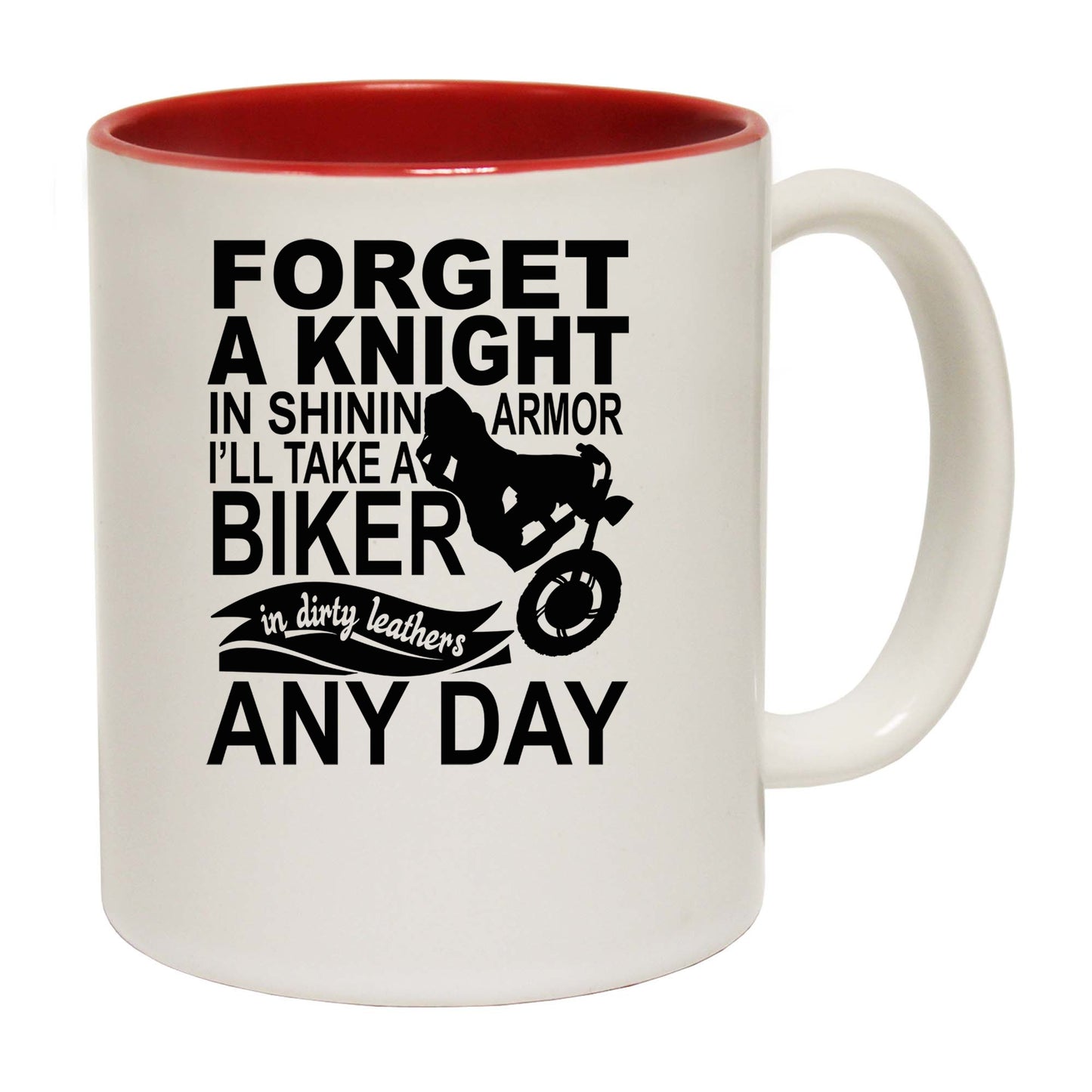 Forget A Knight In Shinning Armour Motorbike Motorcycle - Funny Coffee Mug