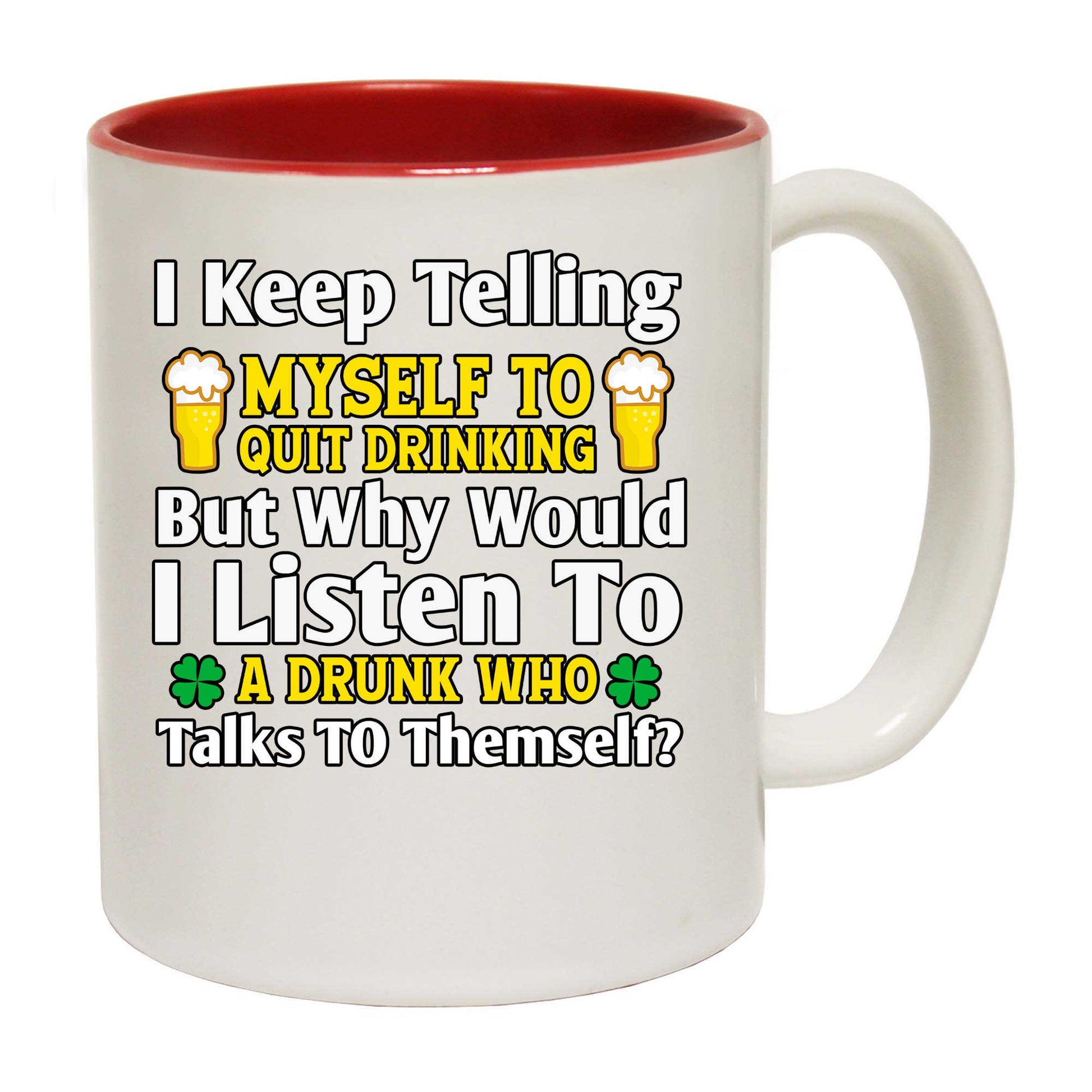 I Keep Telling Myself To Quit Irish St Patrick - Funny Coffee Mug