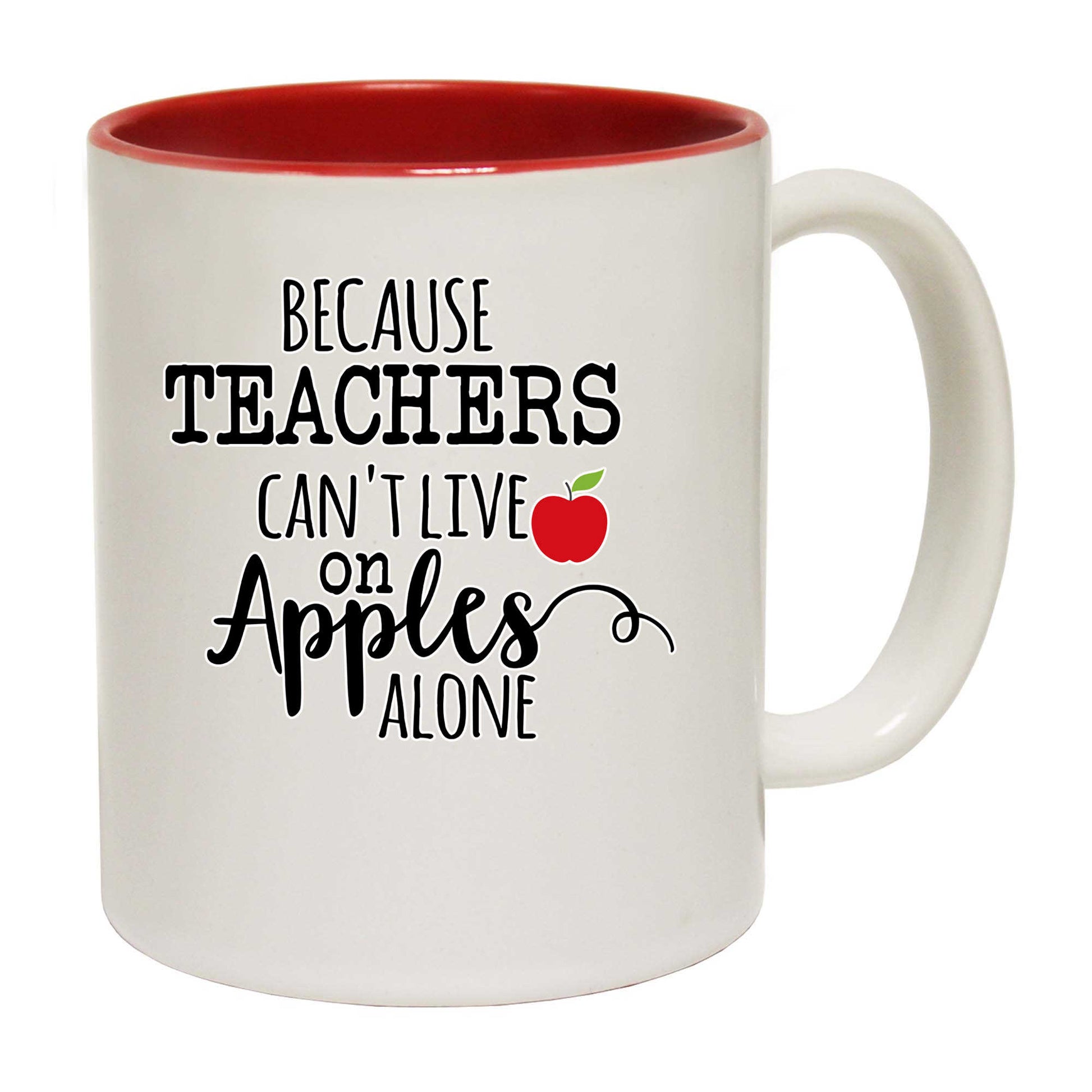 Because Teachers Cant Live On Apples Alone - Funny Coffee Mug