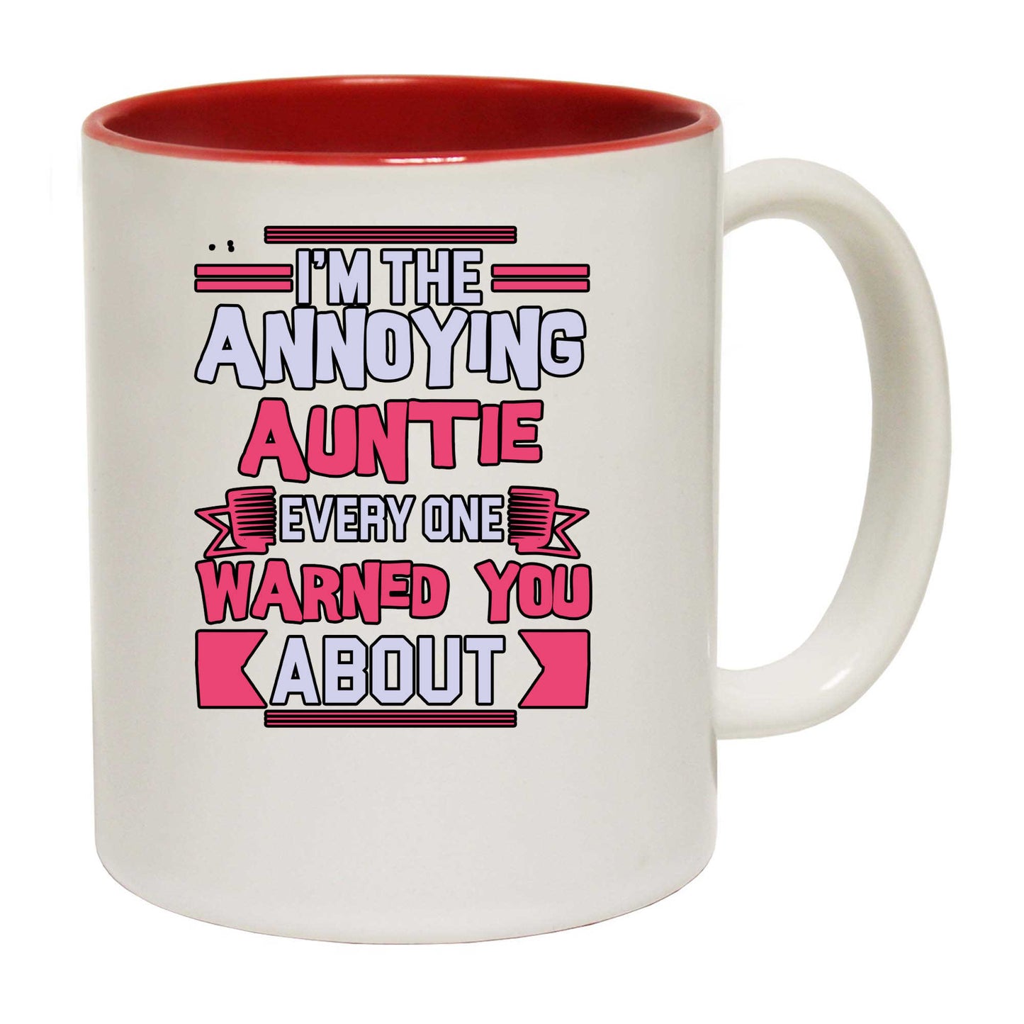 Im The Annoying Auntie Every One Aunt - Funny Coffee Mug