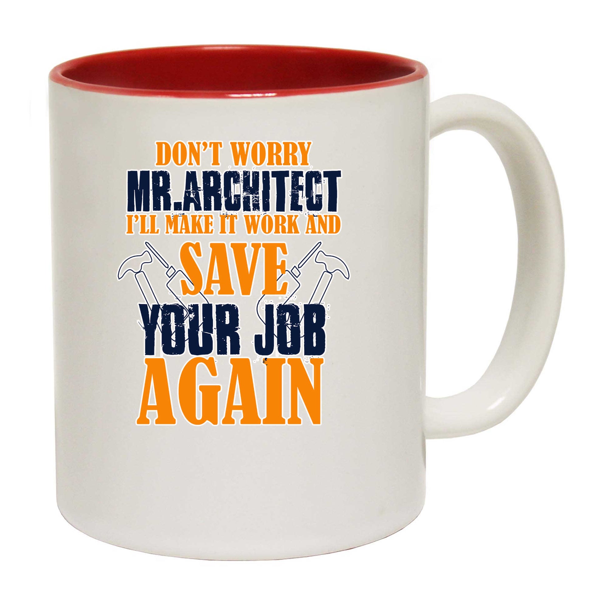 Do Not Worry Mr Architect Ill Make It Work - Funny Coffee Mug