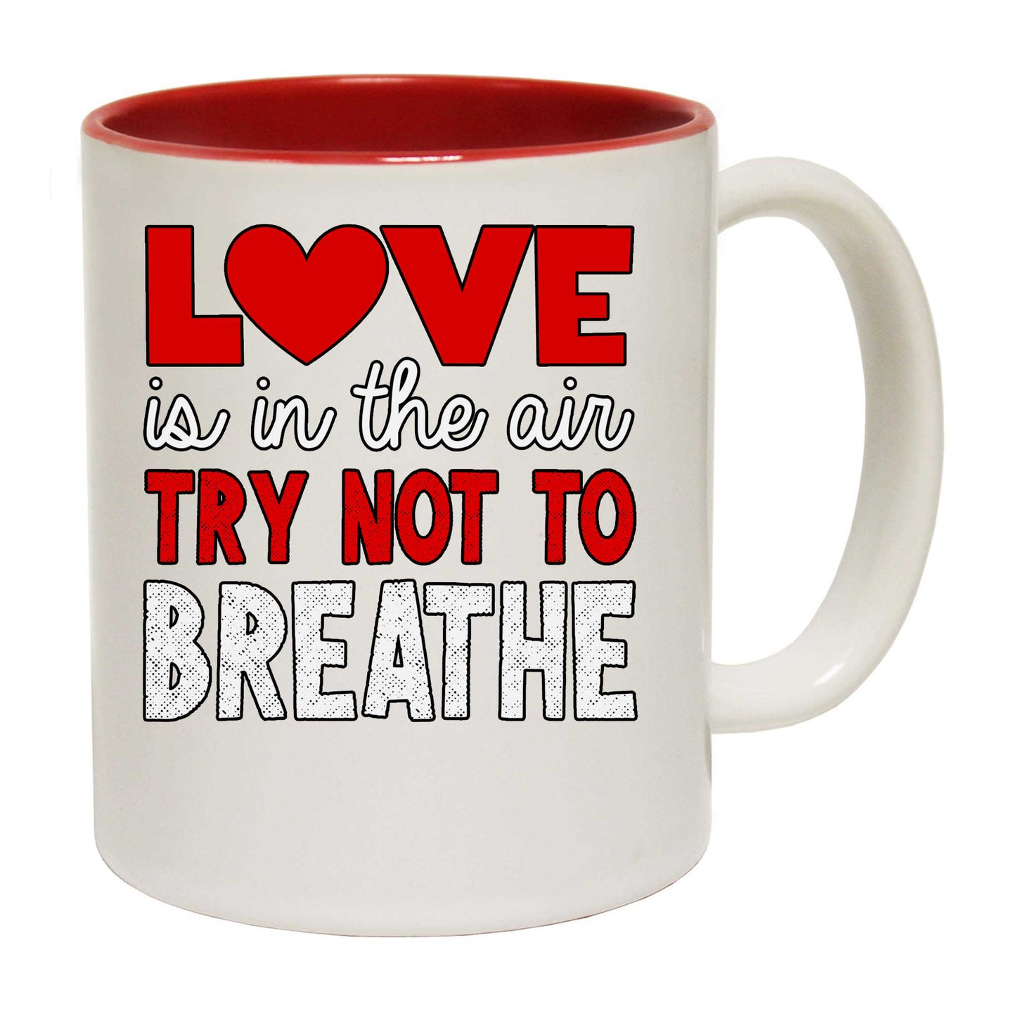 Love Is In The Air Try Not To Breathe Valentines Day - Funny Coffee Mug