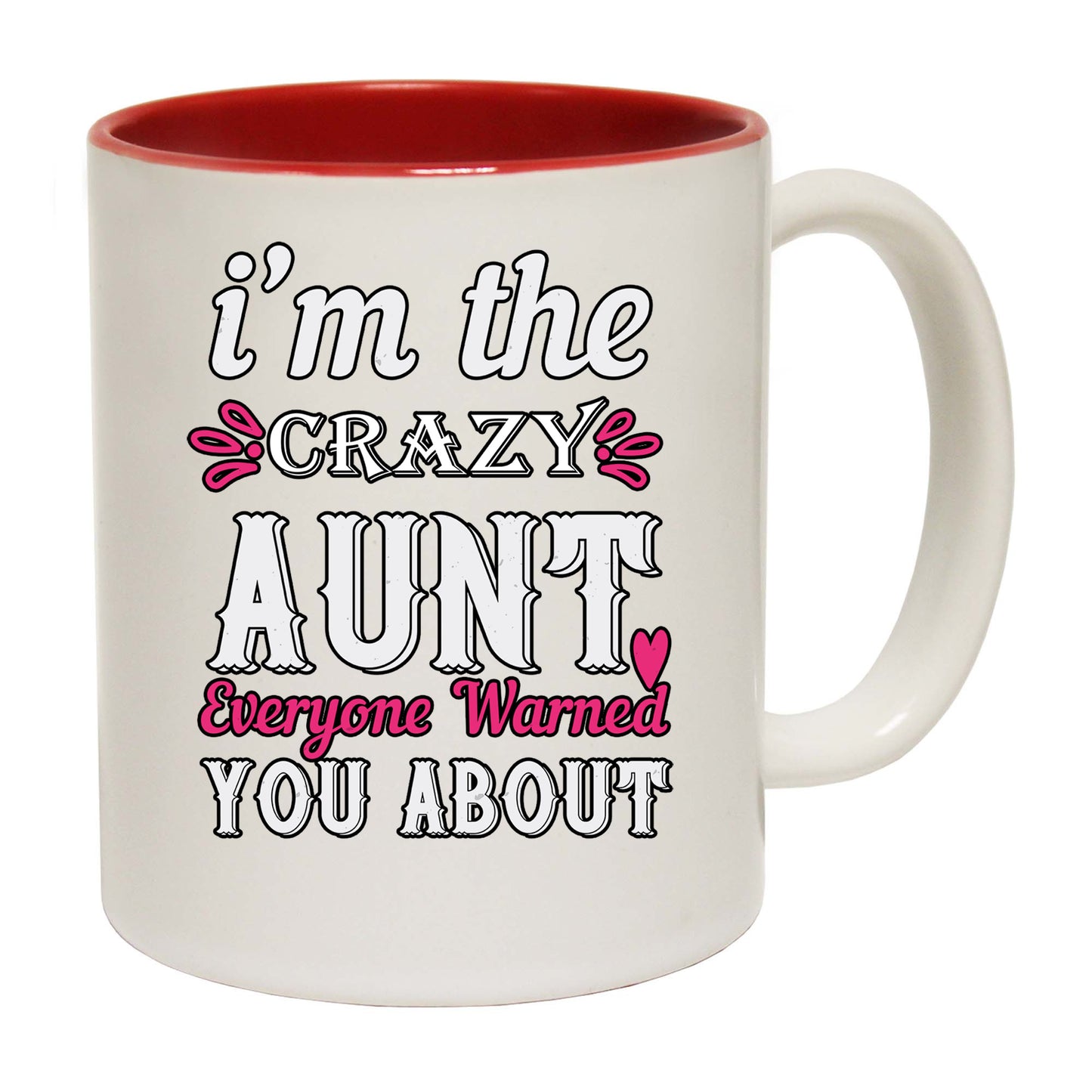 Auntie Im The Crezy Aunt Everyone Warned You About - Funny Coffee Mug