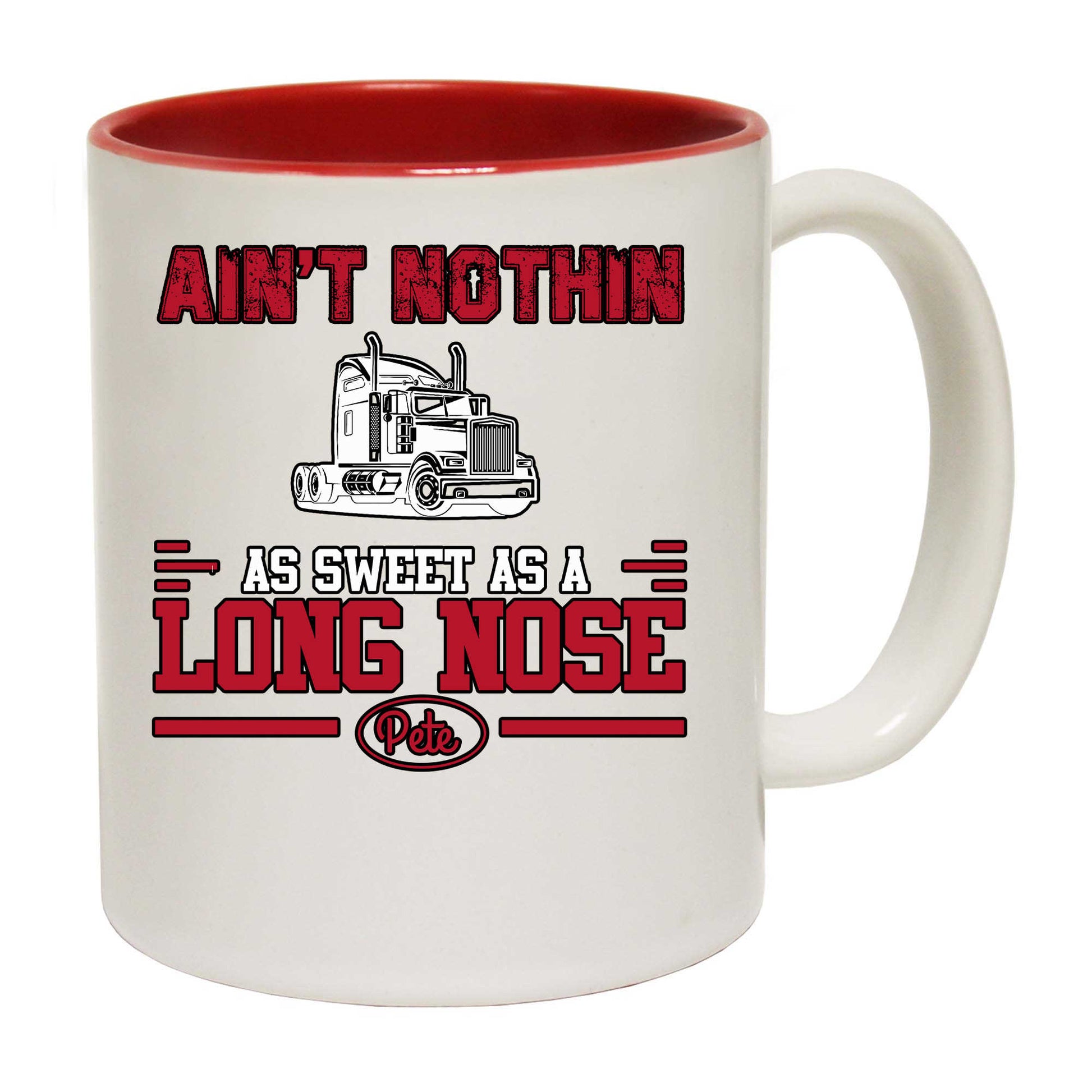 Aint Nothin As Sweet As A Long Nose Pete Truck - Funny Coffee Mug