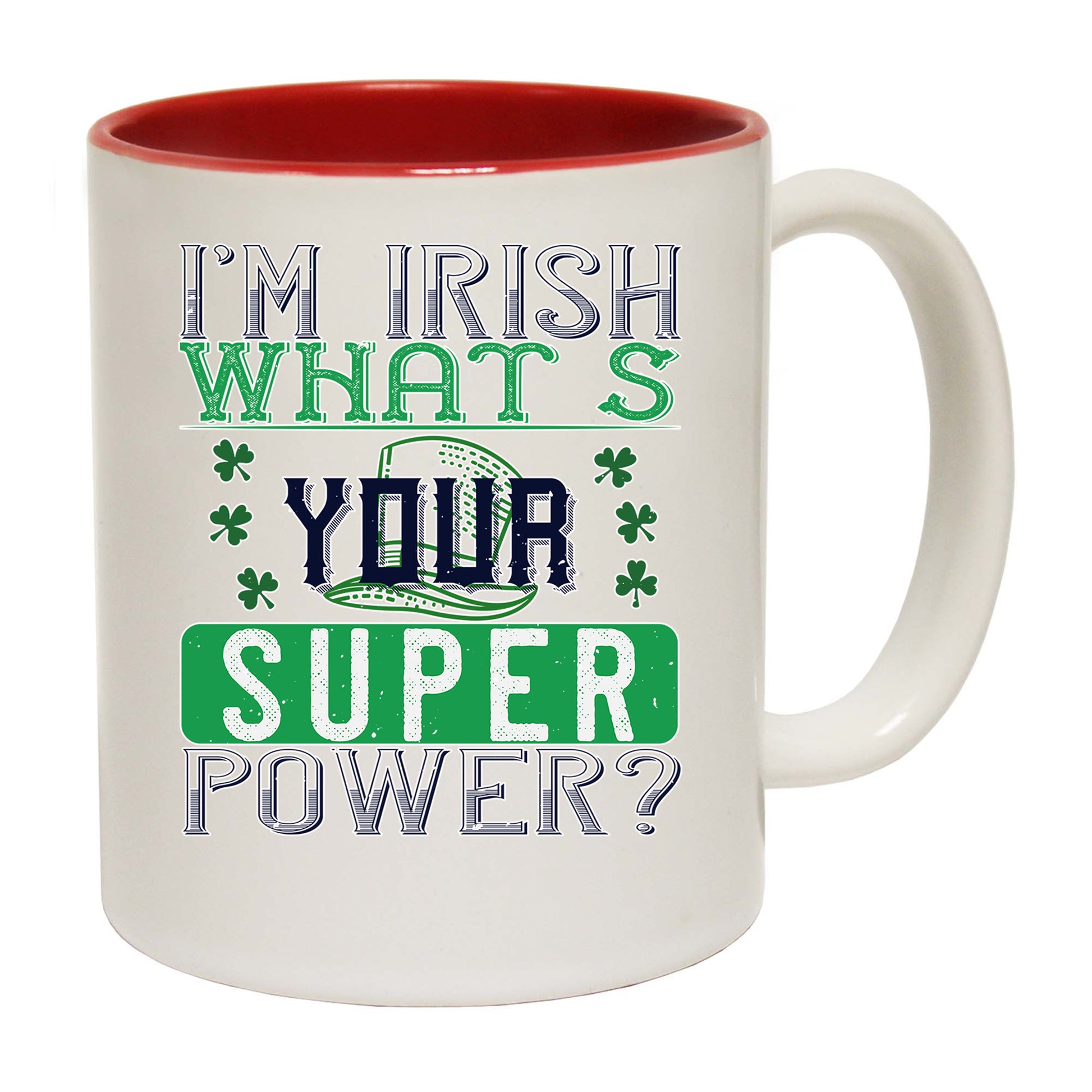 Im Irish Whats Your Super Power St Patricks Day - Funny Coffee Mug