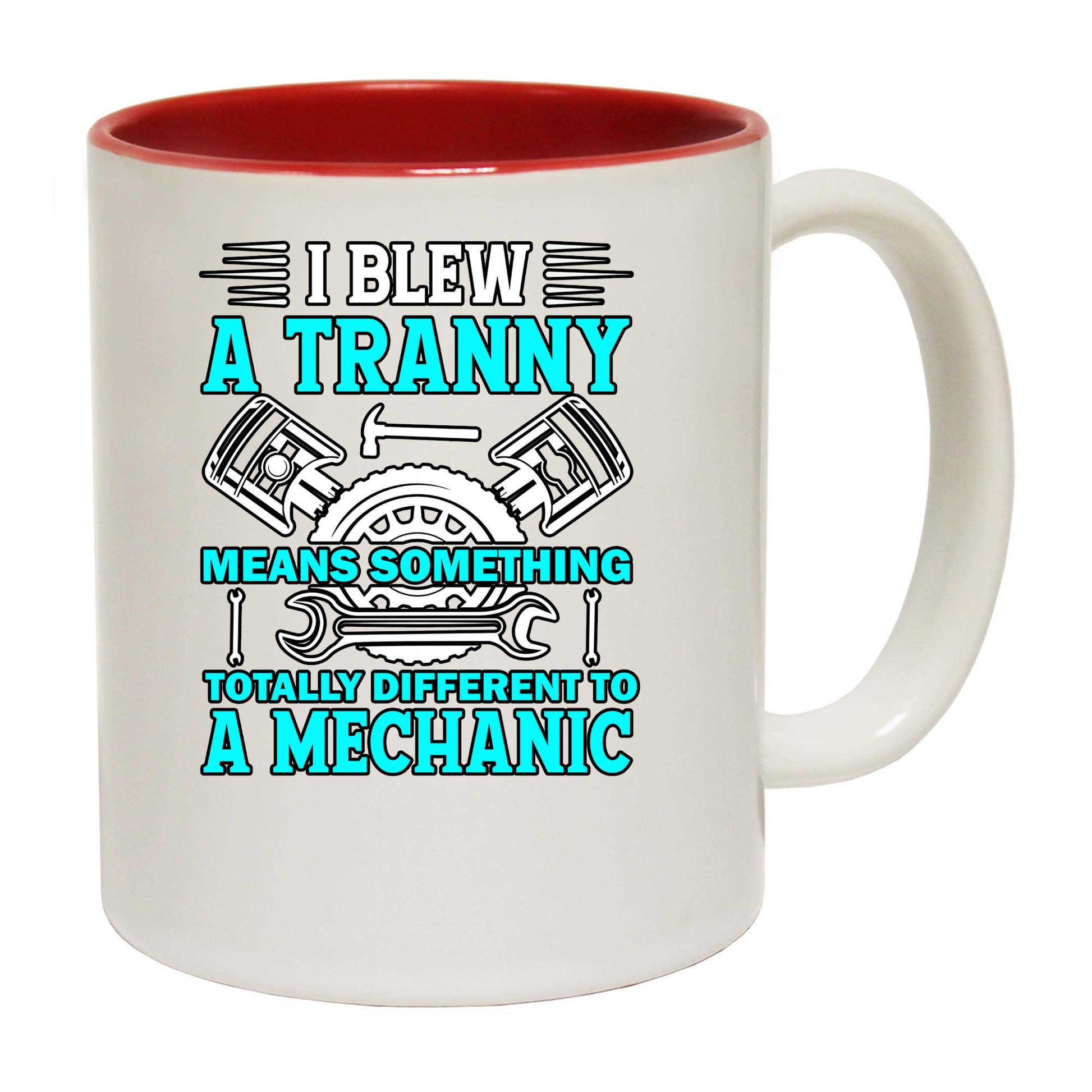 Mechanic Gag I Blew A Tranny Totally Different Joke - Funny Coffee Mug