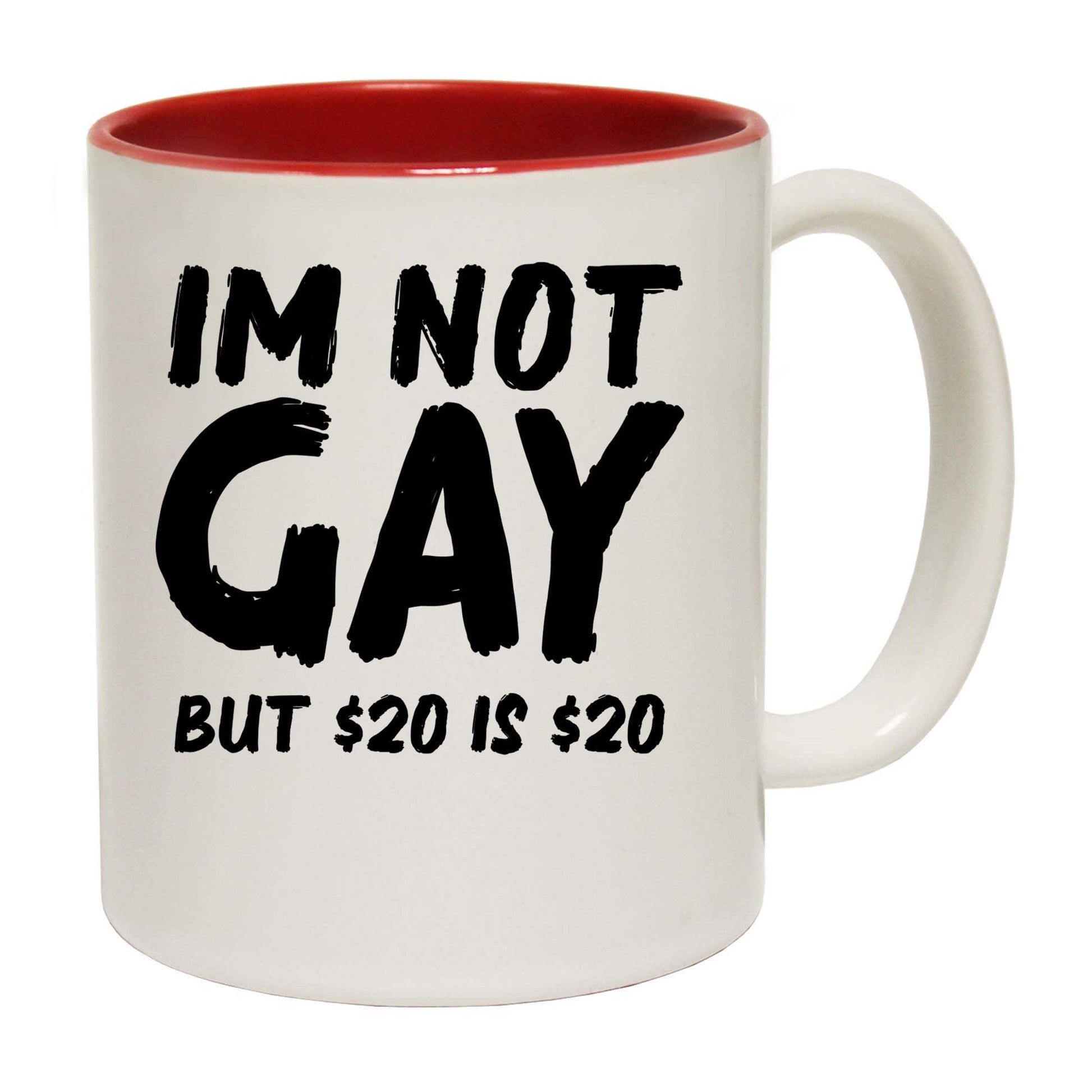 Im Not Gay But 20 Dollars - Funny Coffee Mug