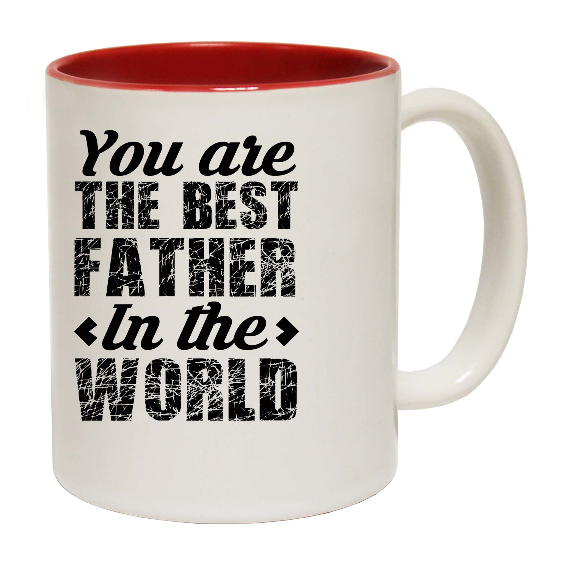 You Are The Best Father In The World Dad Daddy - Funny Coffee Mug