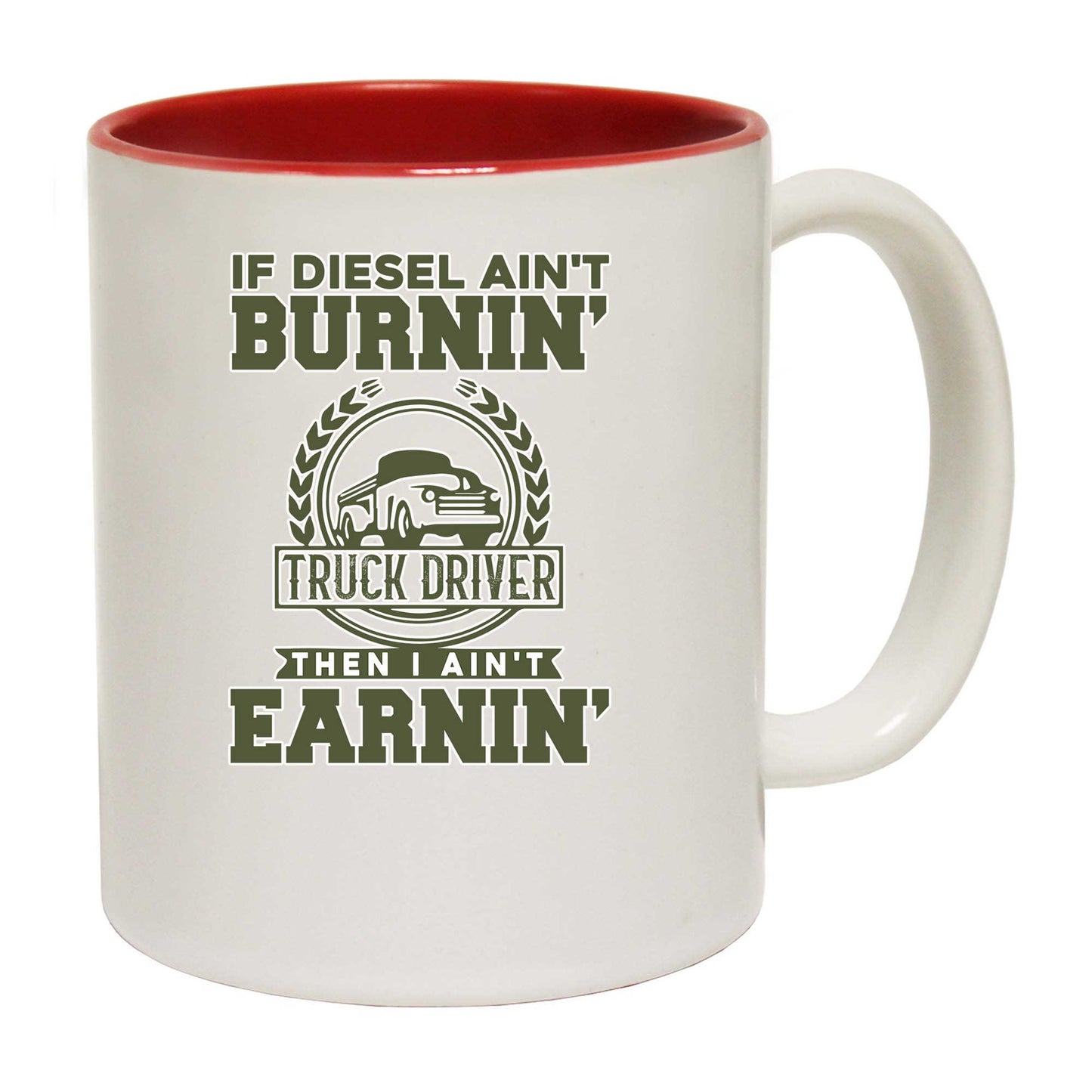 If It Aint Burnin Then I Aint Earnin Truck Driver - Funny Coffee Mug