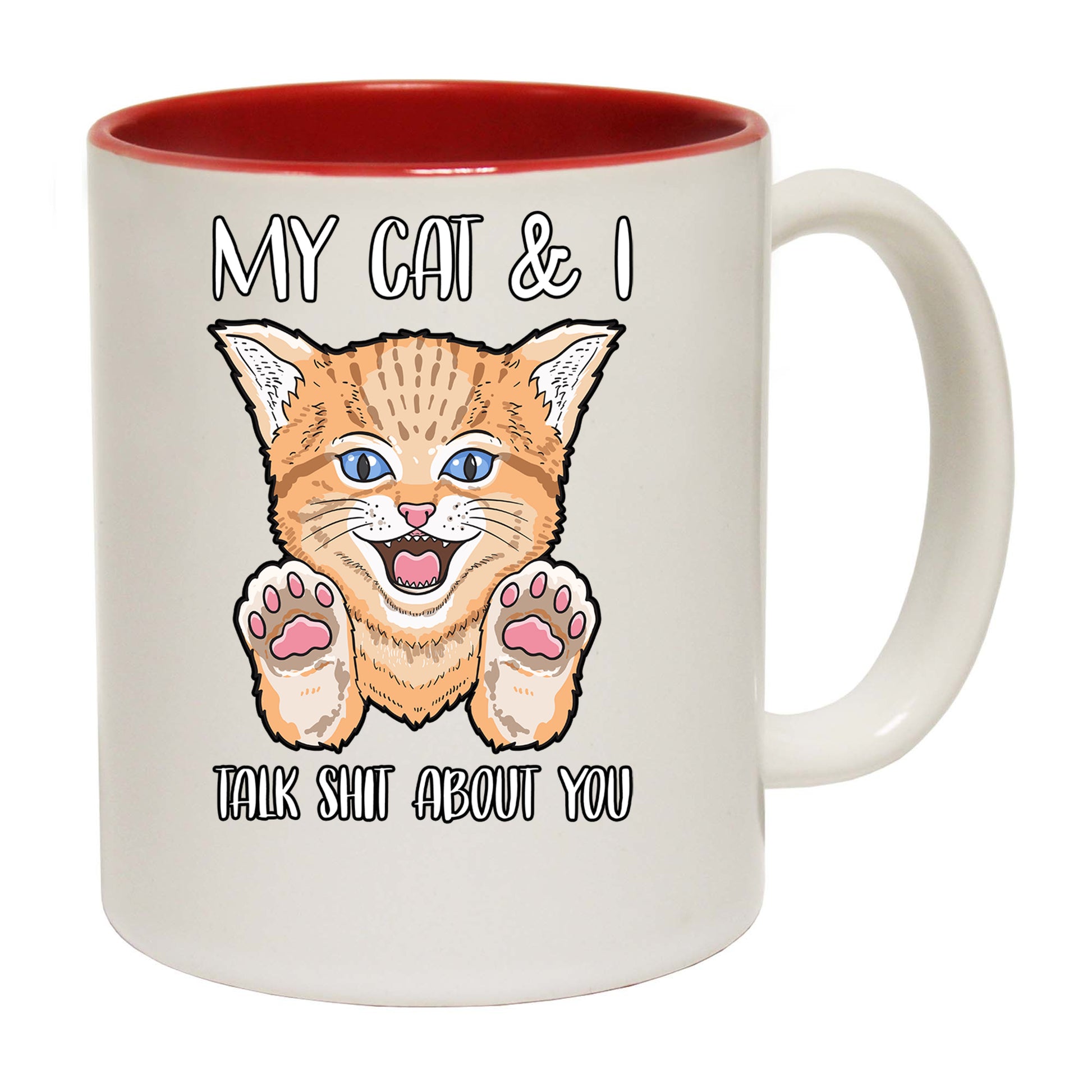 My Cat And I Talk About You Kitten Pussy Cats - Funny Coffee Mug