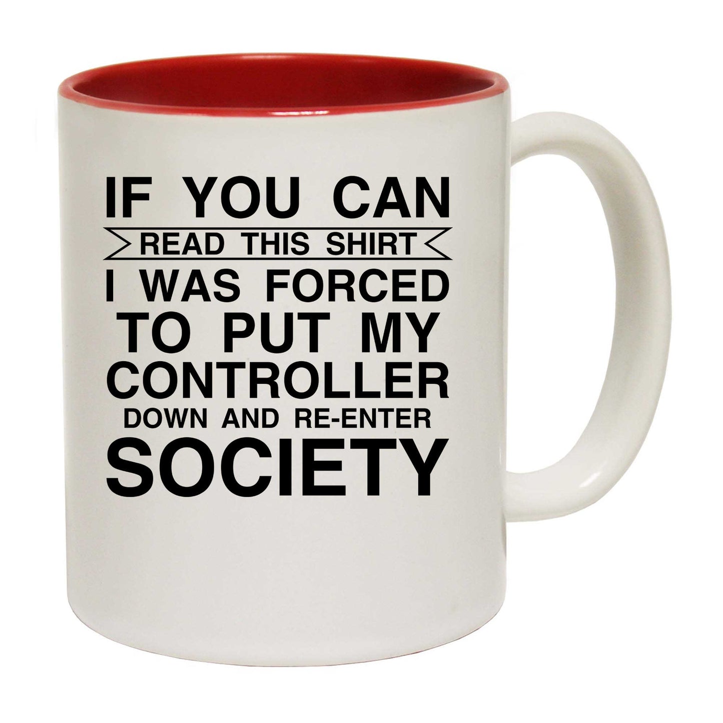 Gamer If You Can Read This Shirt Forced To Put My Controller Down - Funny Coffee Mug