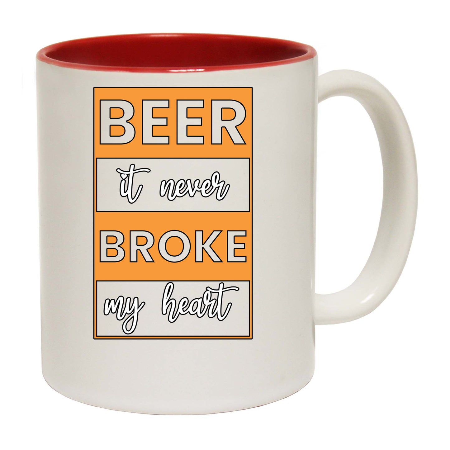 Beer It Never Broke My Heart Alcohol - Funny Coffee Mug