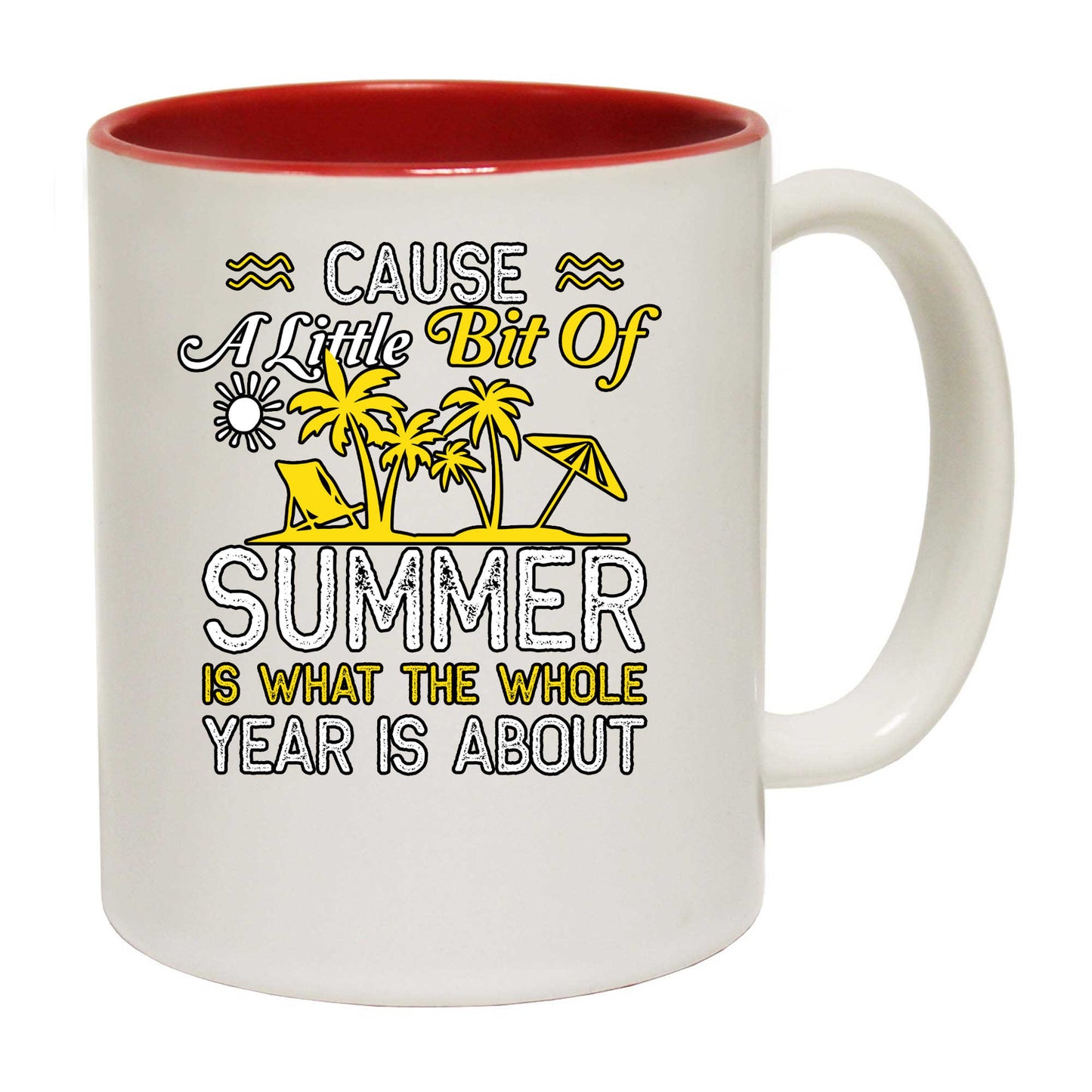 Little Bit Of Summer Is What The Whole Year Is About - Funny Coffee Mug