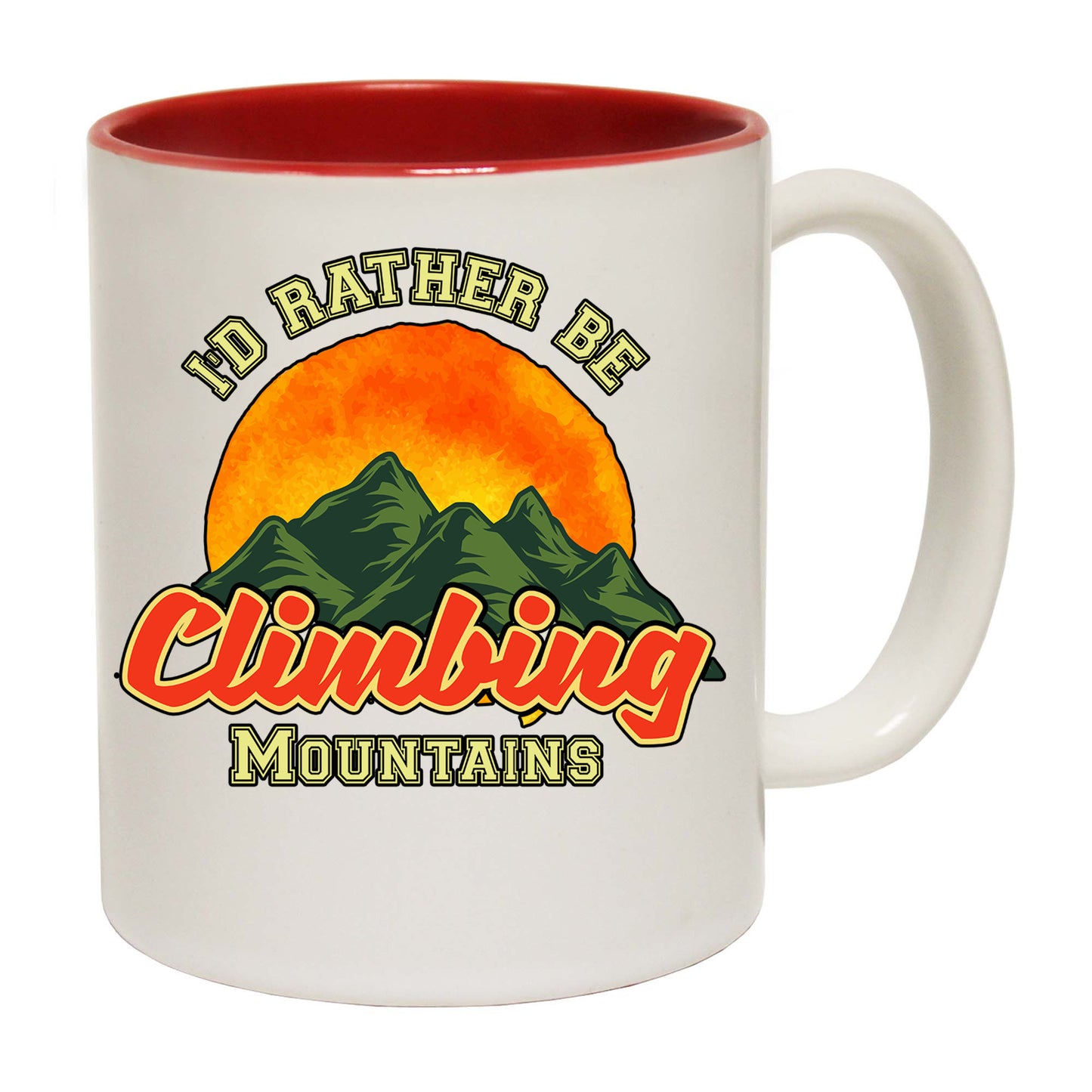 Id Rather Be Climbing Mountains Hiking - Funny Coffee Mug