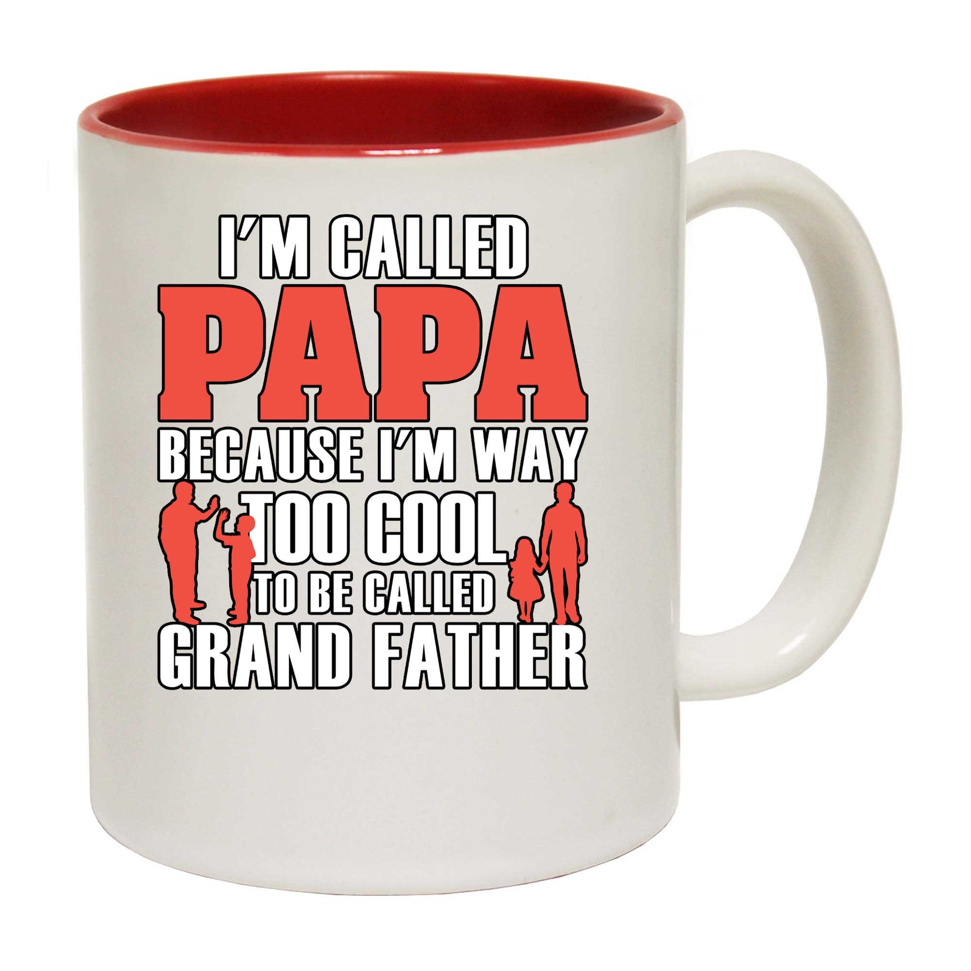 Im Called Papa Because Im Way Too Cool - Funny Coffee Mug