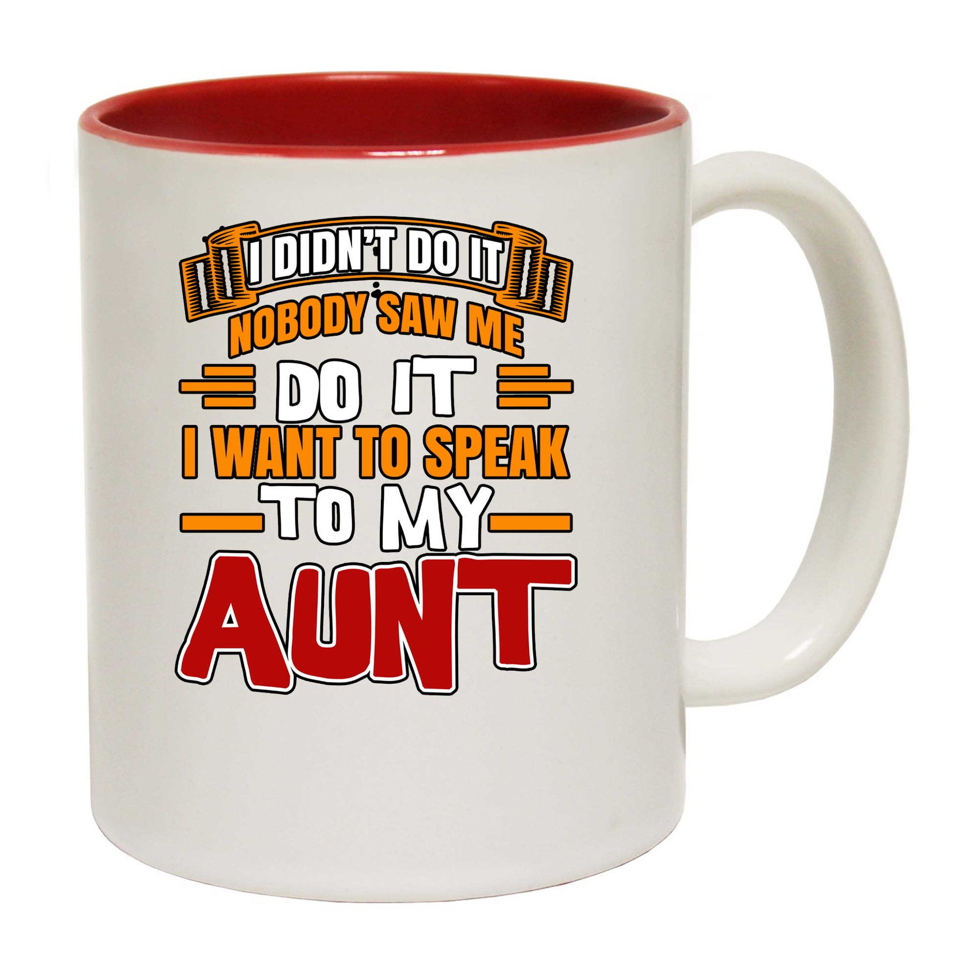 I Didnt Do It Nobody Saw Me Do It Aunt Auntie - Funny Coffee Mug