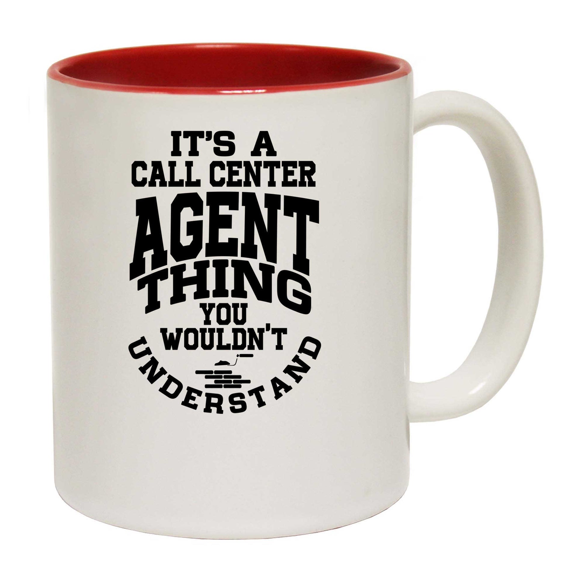 Its A Call Center Agent Thing You - Funny Coffee Mug