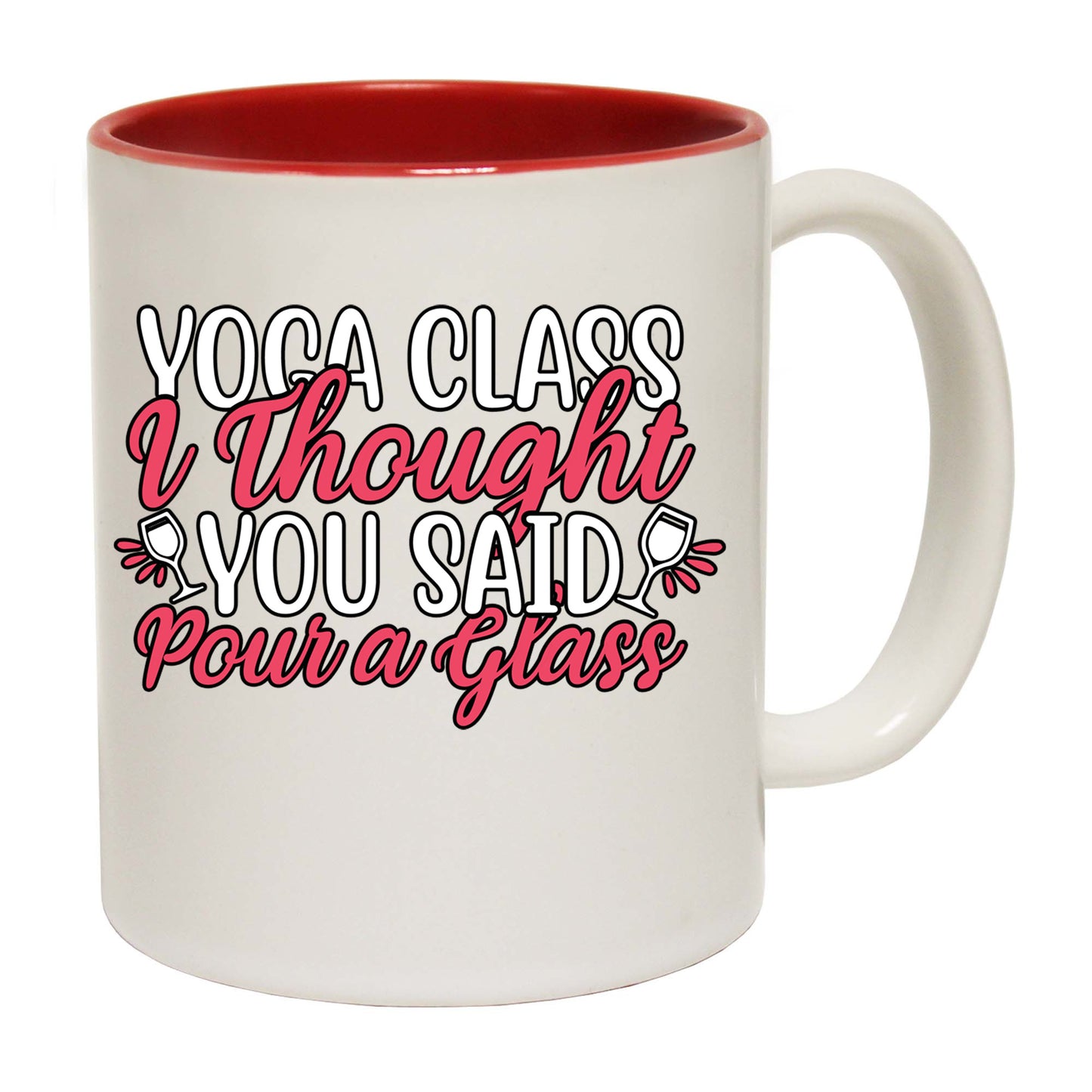 Yoga Class Thought You Said Pour A Glass Wine - Funny Coffee Mug