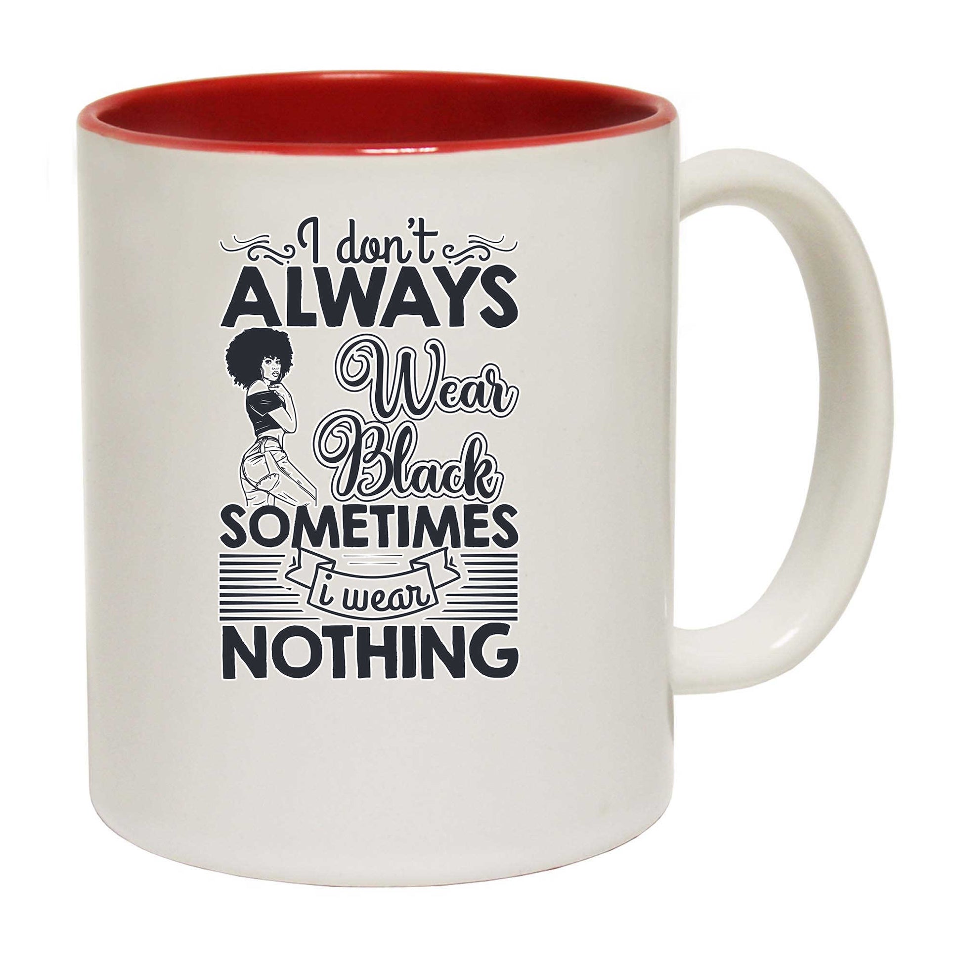 I Dont Always Wear Black Afro - Funny Coffee Mug