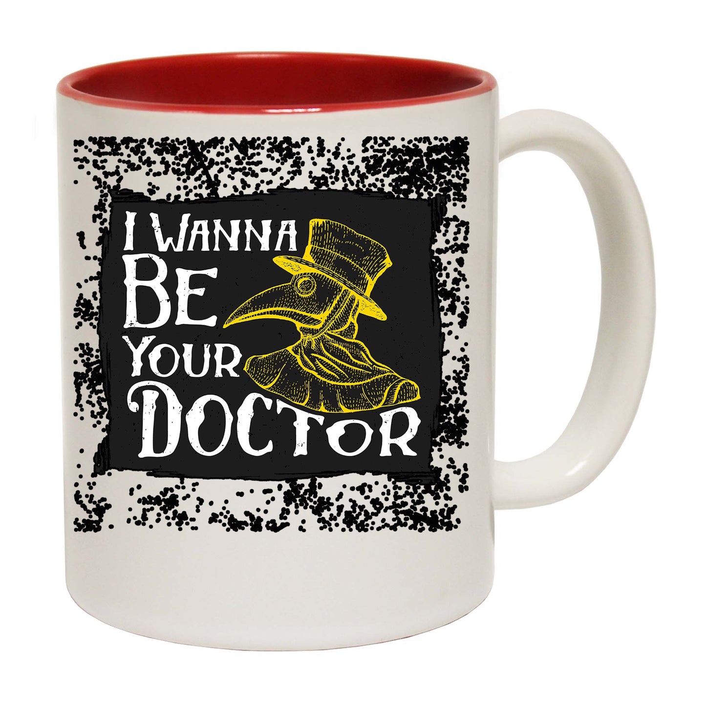 I Wanna Be Your Doctor - Funny Coffee Mug