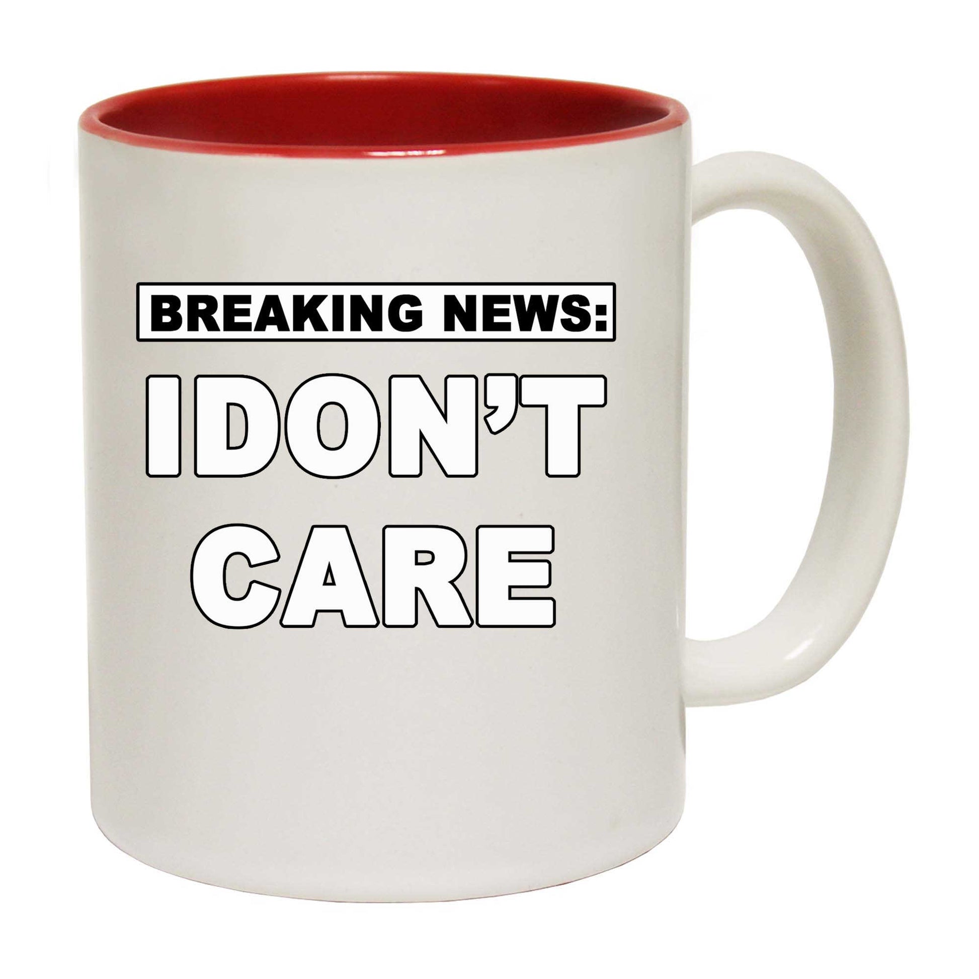 Breaking News I Dont Care - Funny Coffee Mug