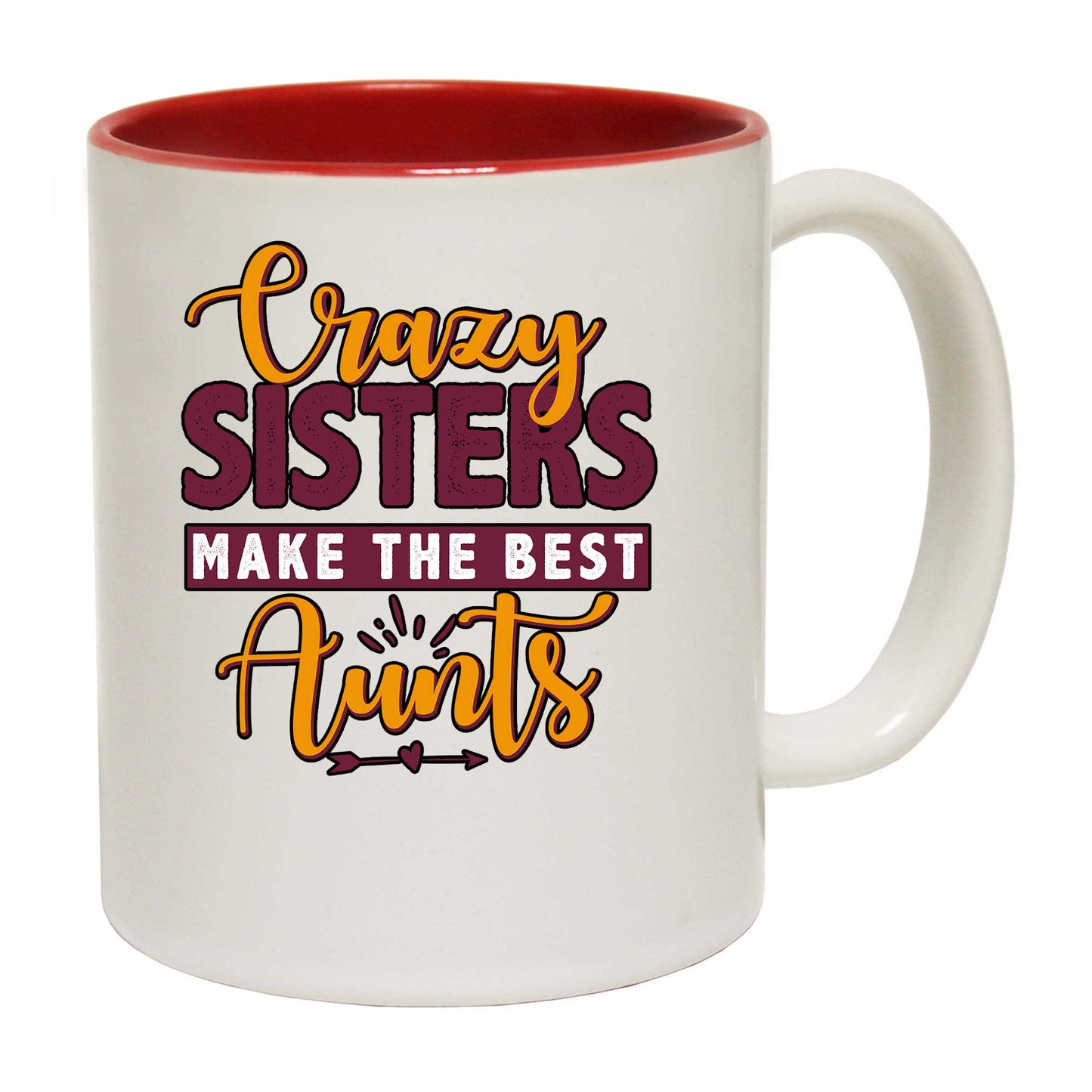 Crazy Sisters Make The Best Aunts Auntie - Funny Coffee Mug