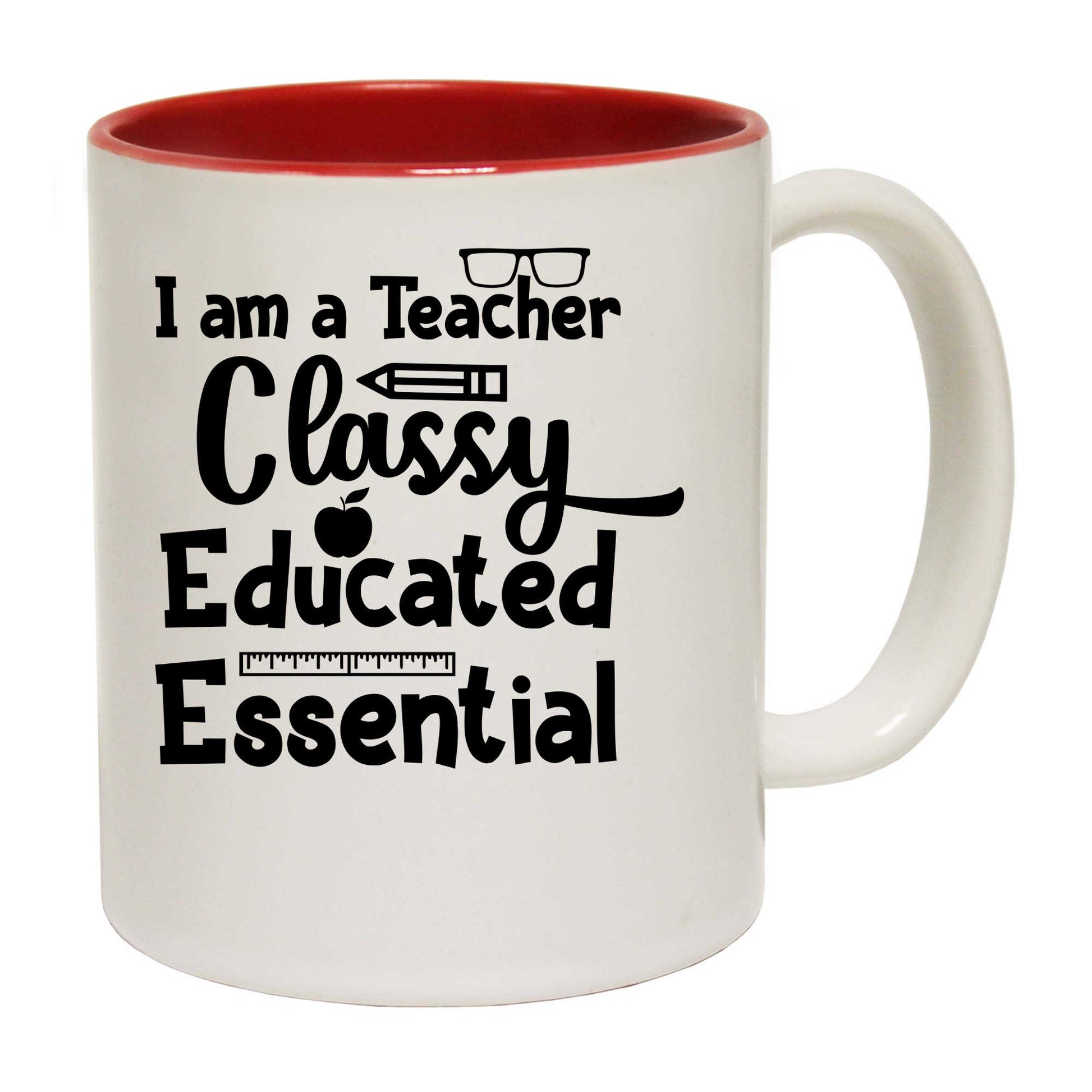 I Am A Teacher Classy Educated Essential - Funny Coffee Mug