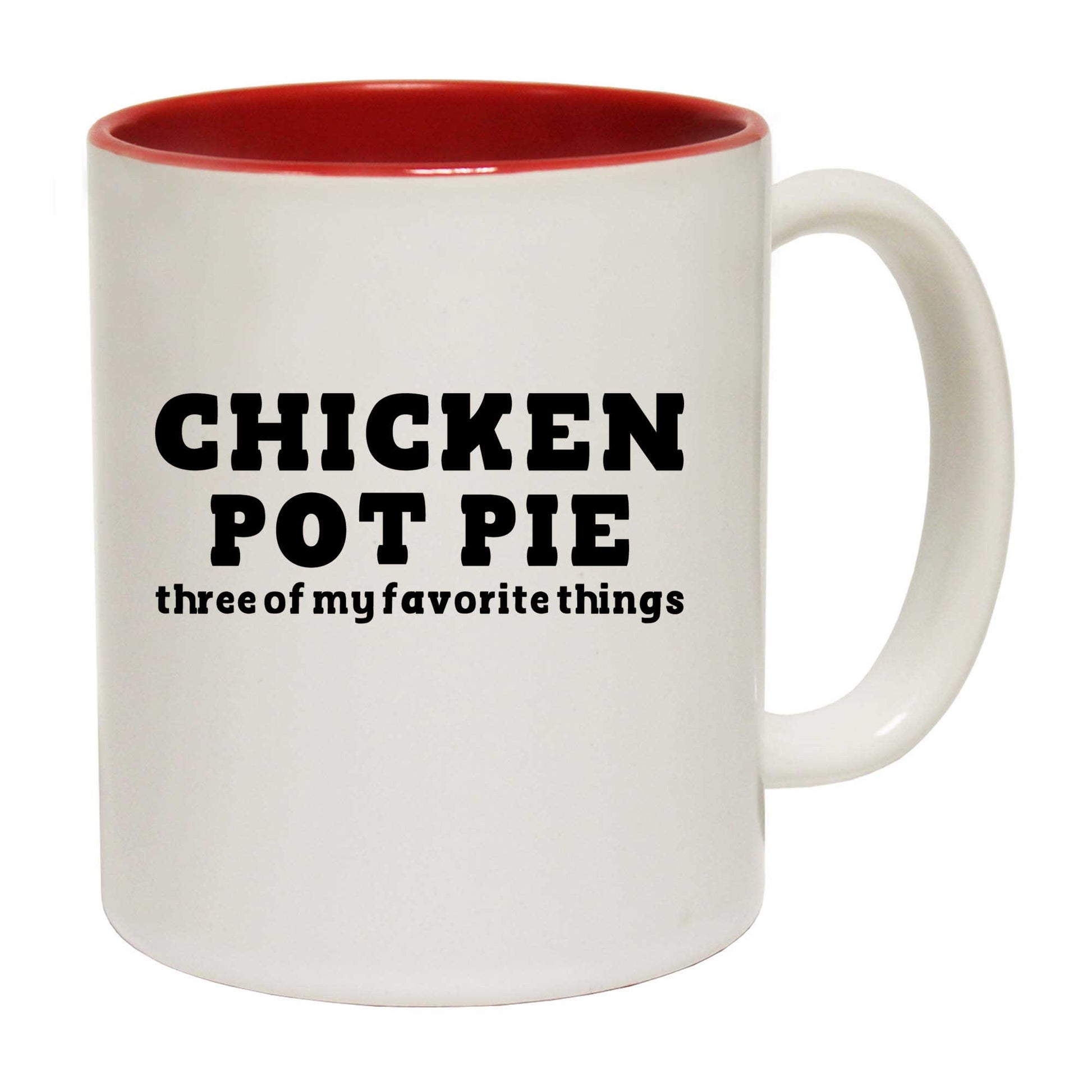 Chicken Pot Pie Three Of My Favorite Things Chef - Funny Coffee Mug