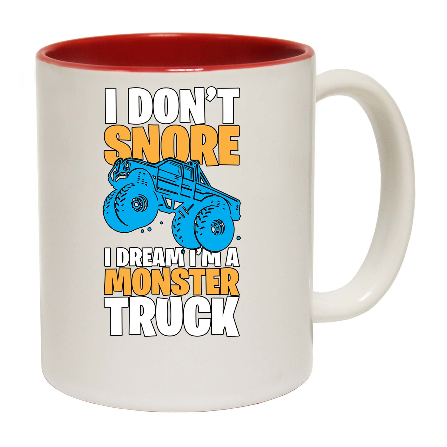 I Dont Snore Dream Im A Monster Truck - Funny Coffee Mug