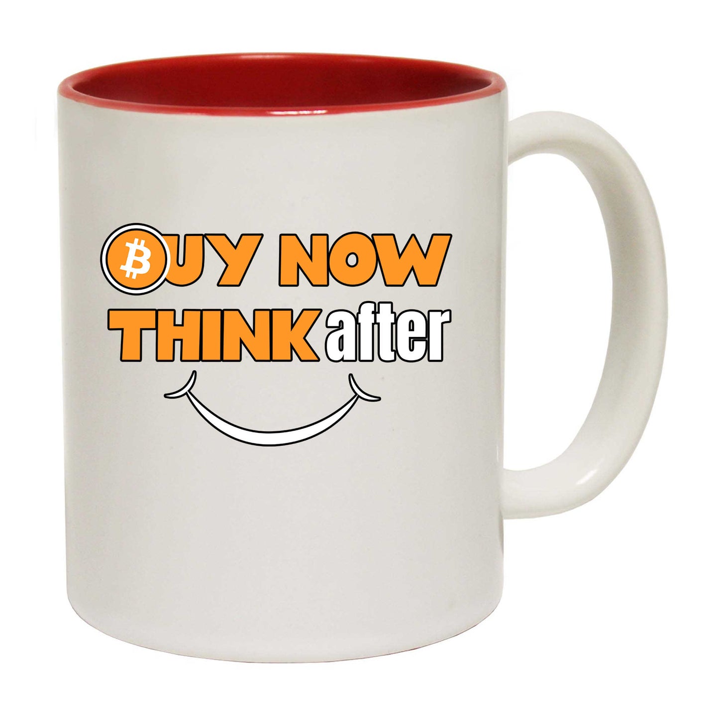 Buy Now Bitcoin Think After And Smile - Funny Coffee Mug