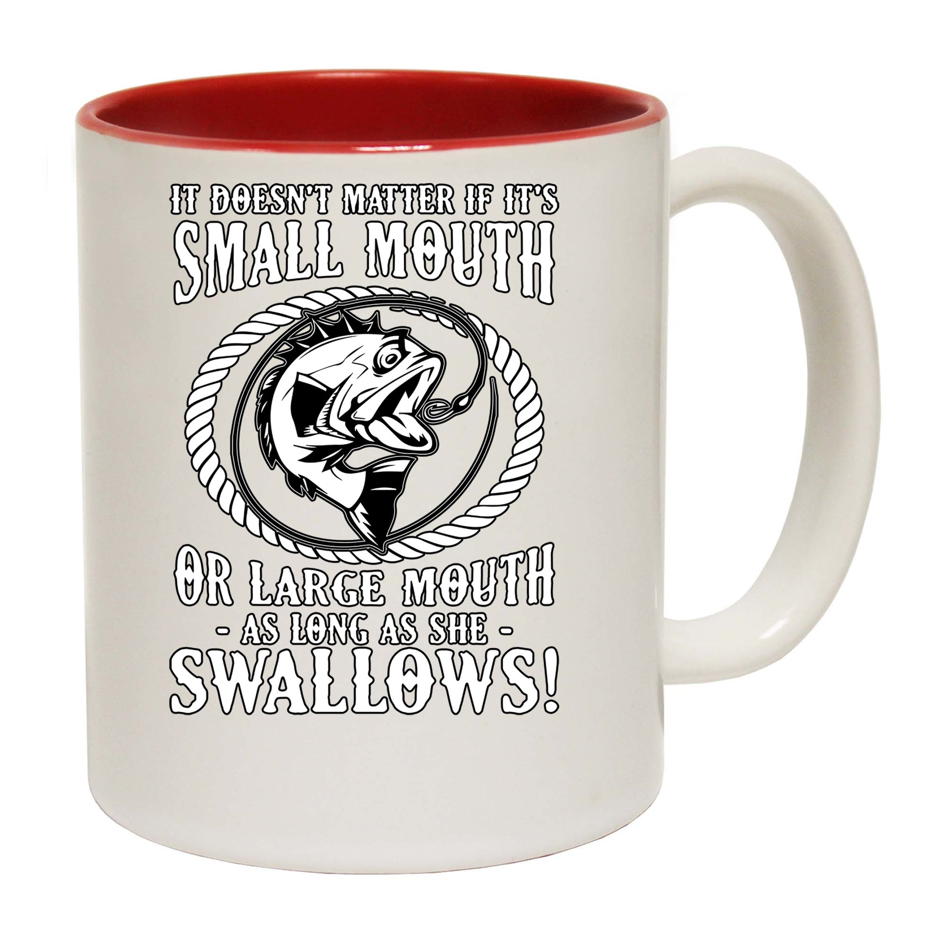 Dosnt Matter If Its A Small Mouth Fishing Angling Fish - Funny Coffee Mug