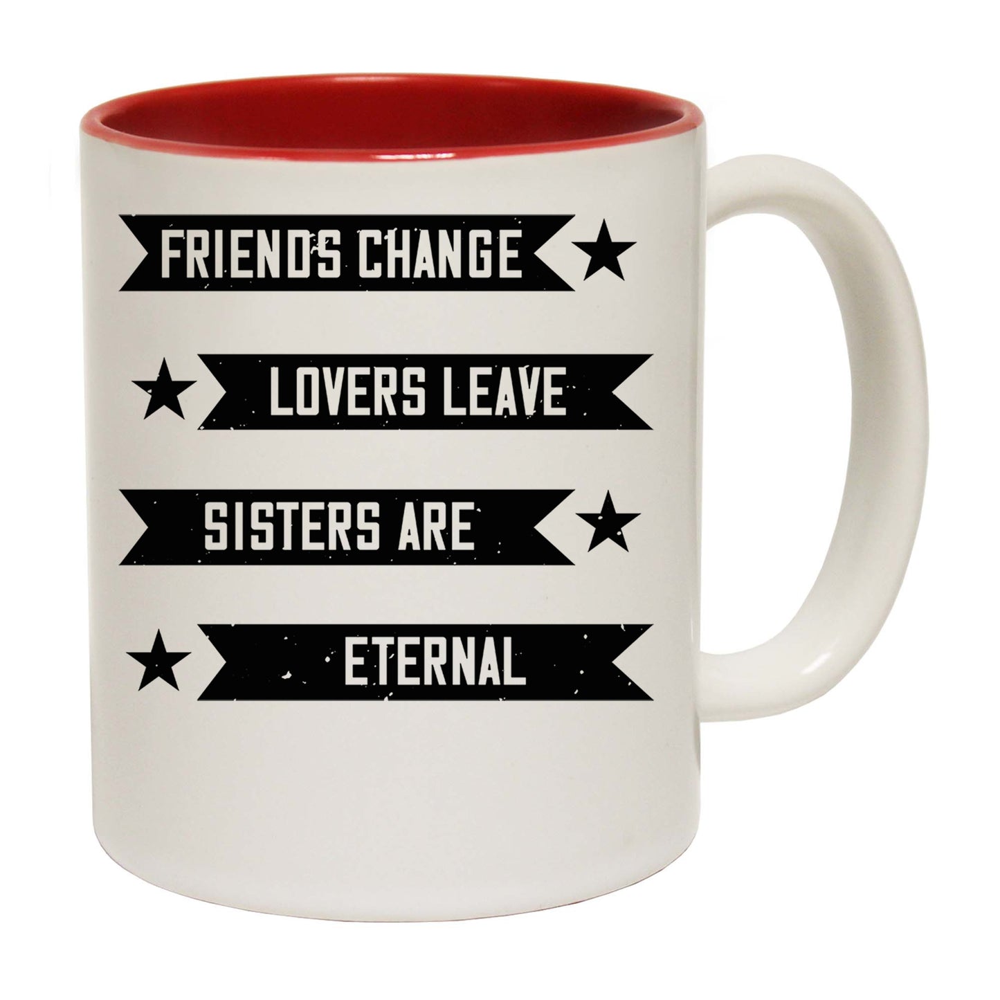 Friends Change Lovers Leave Sisters Are Eternal - Funny Coffee Mug