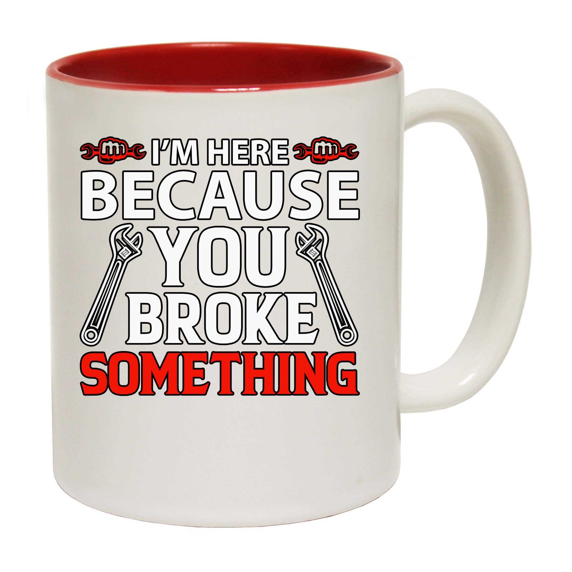 Im Here Because You Broke Something Mechanic V2 Colour - Funny Coffee Mug