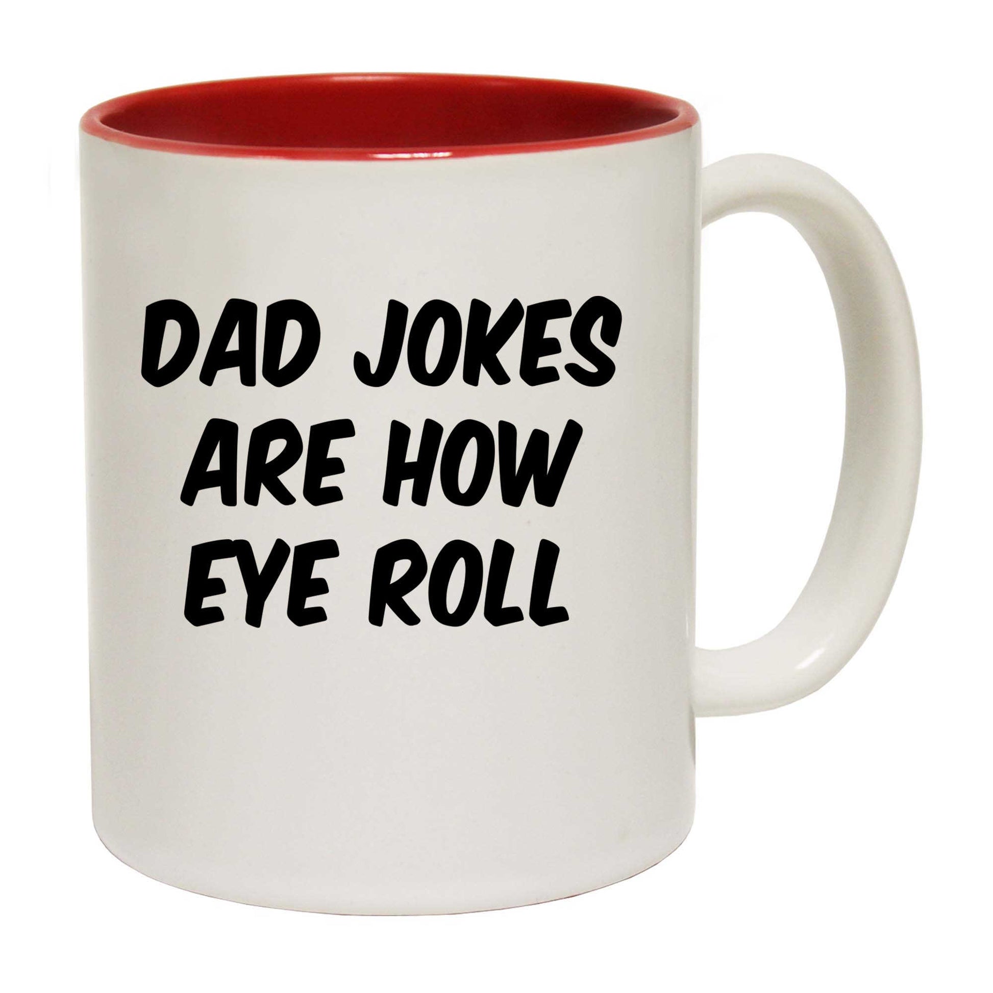 Dad Jokes Are How Eye Roll - Funny Coffee Mug