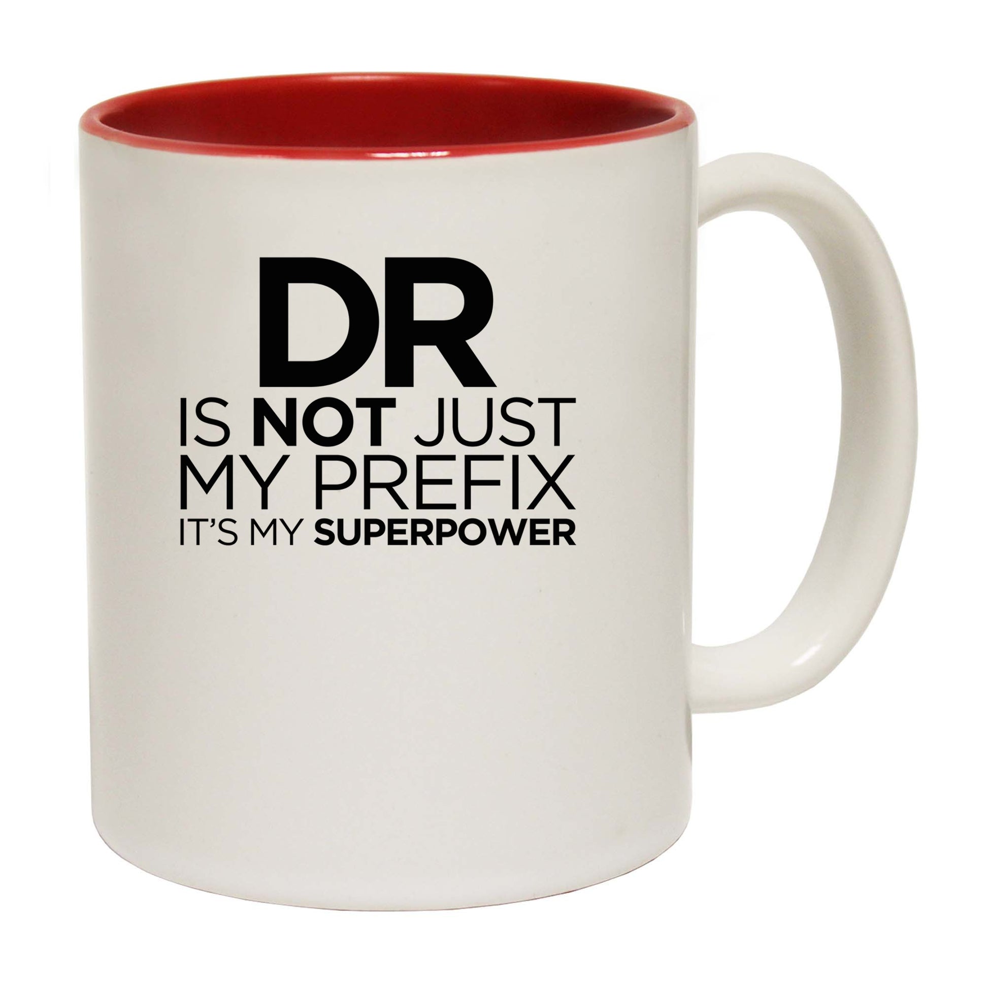 Dr Doctor Is Not Just My Prefix Superpower - Funny Coffee Mug