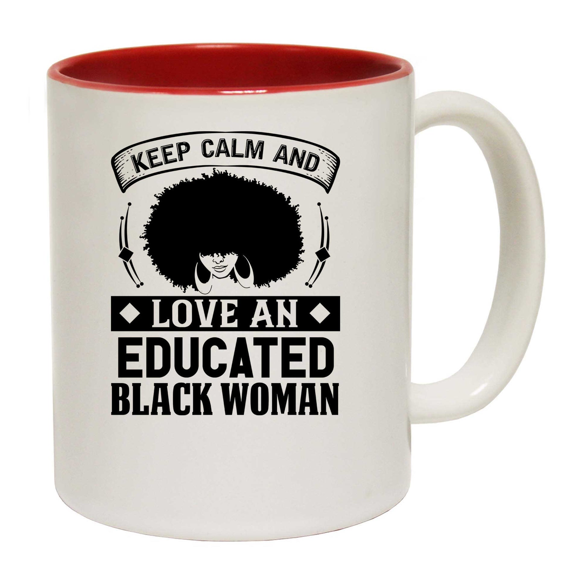 Keep Calm And Love And Educated Black Women Afro - Funny Coffee Mug