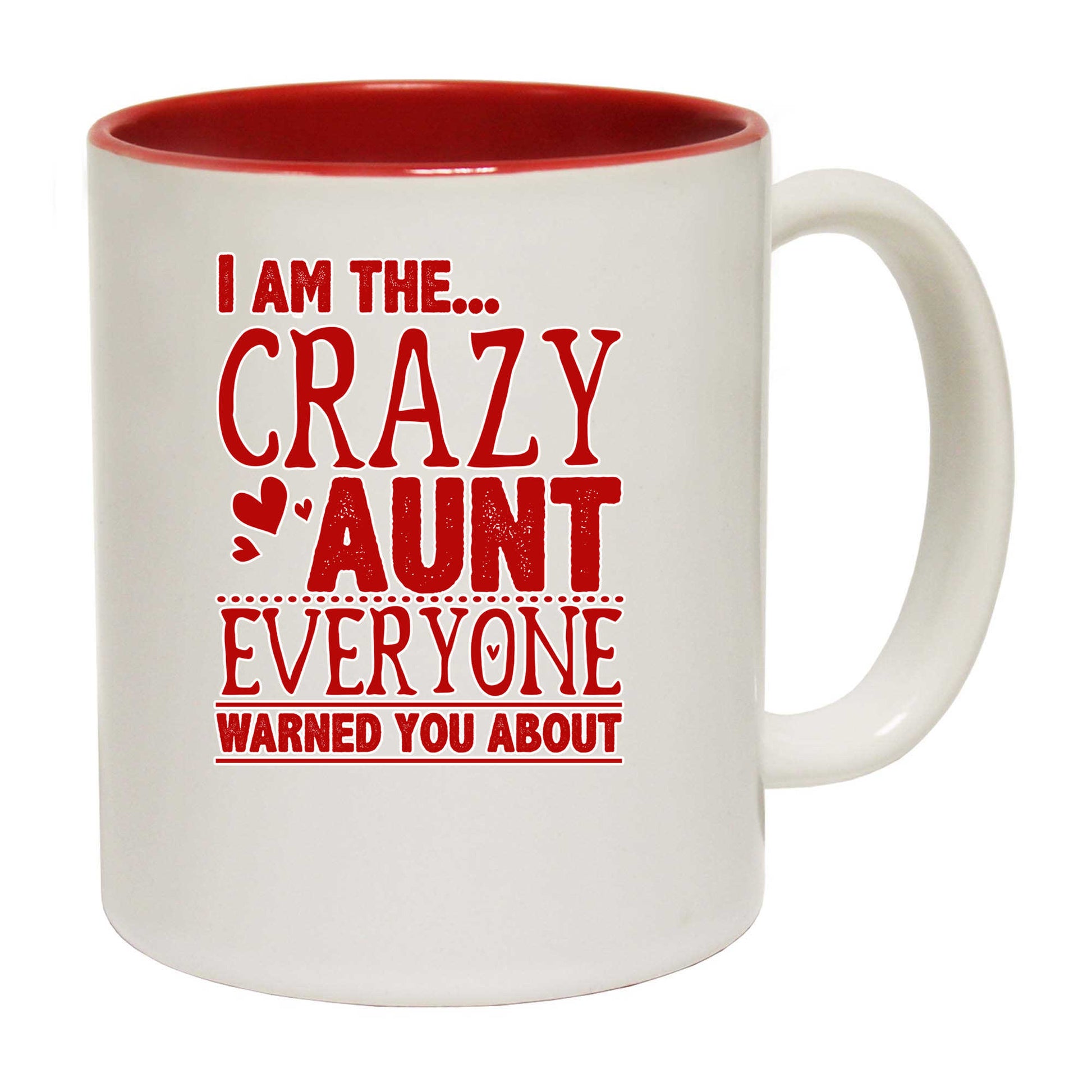 I Am The Crazy Aunt Everyone V2 - Funny Coffee Mug