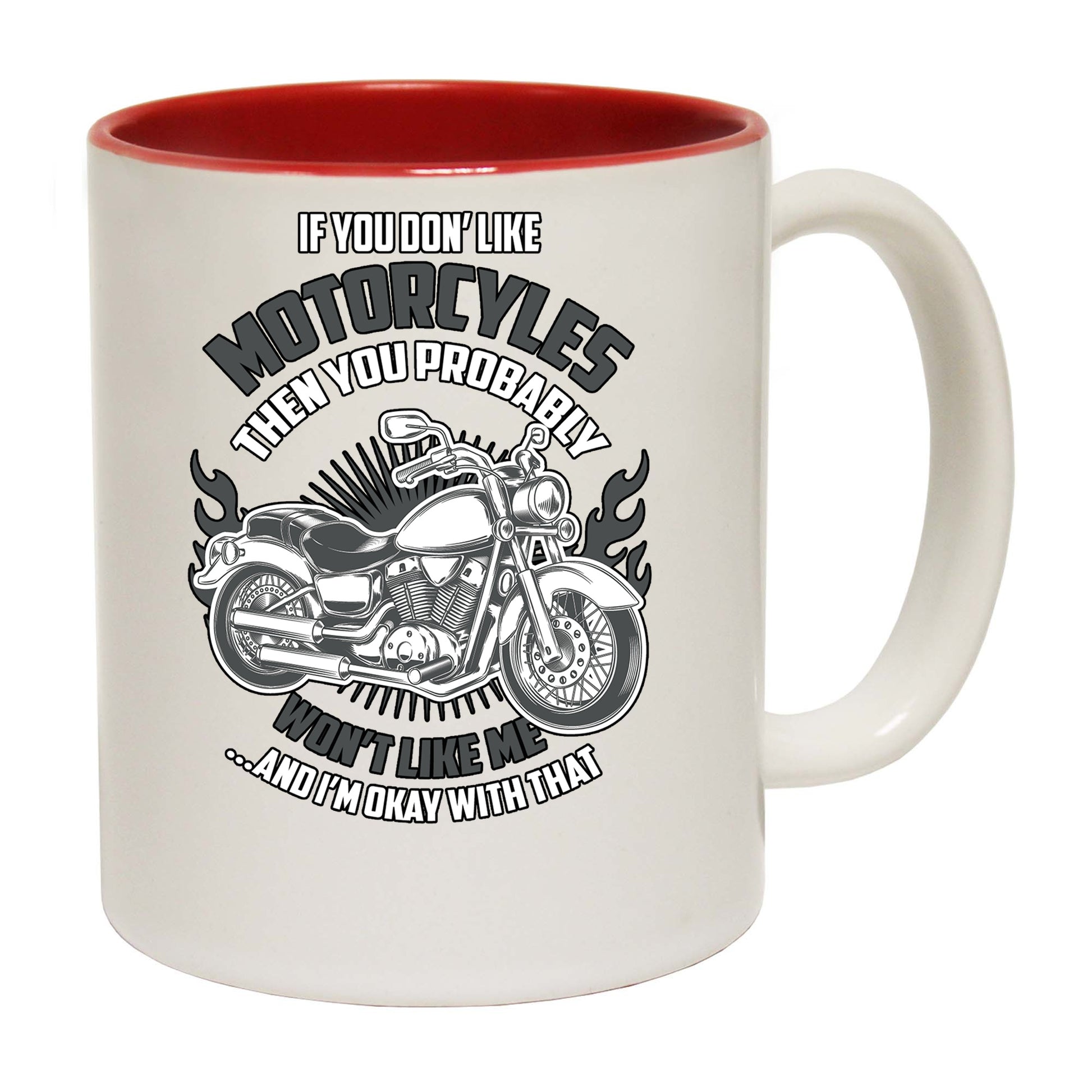 If You Dont Like Motorcycles You Wont Like Me Motorbike - Funny Coffee Mug