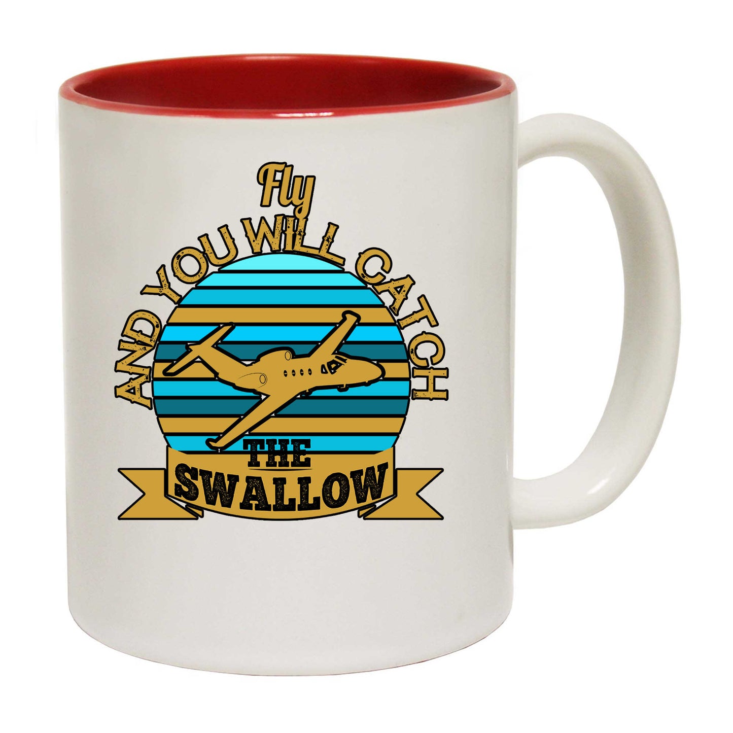 Fly And You Will Catch The Swallow Aviation - Funny Coffee Mug