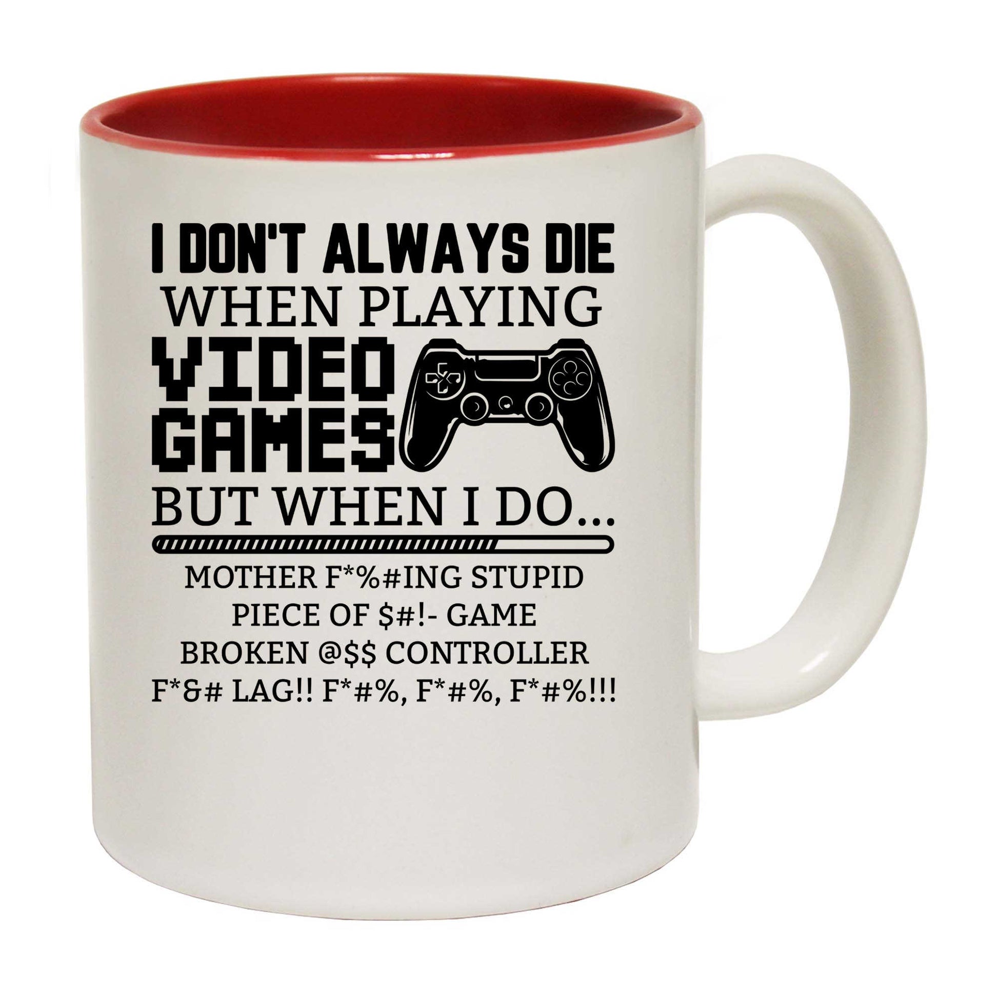 I Dont Always Die When Playing Video Games Gamer - Funny Coffee Mug