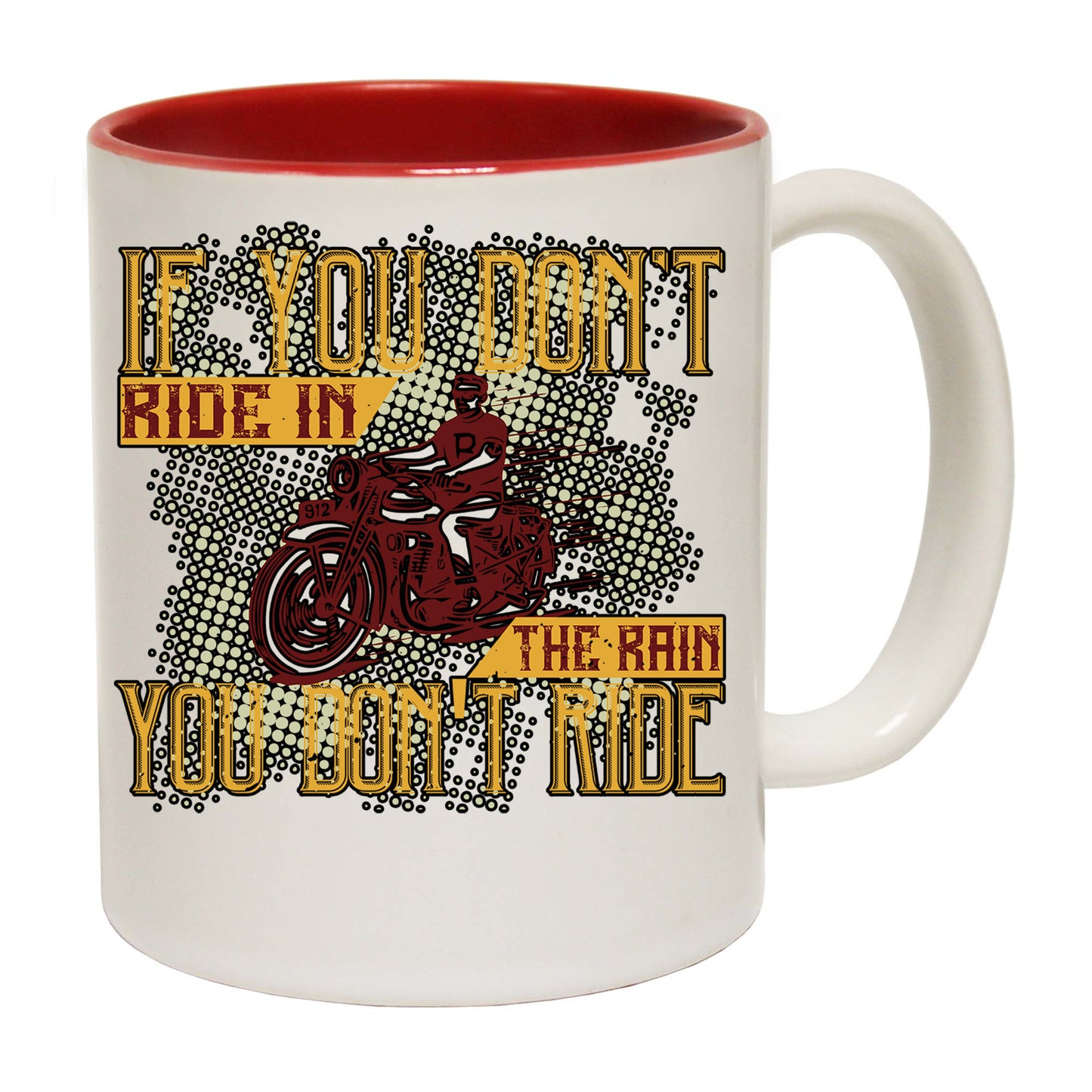 If You Dont Ride In The Rain Motorbike Motorcycle - Funny Coffee Mug