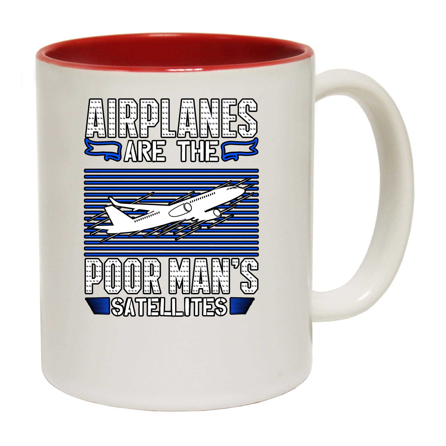 Airplanes Are The Poor Mans Satellites Aviation - Funny Coffee Mug