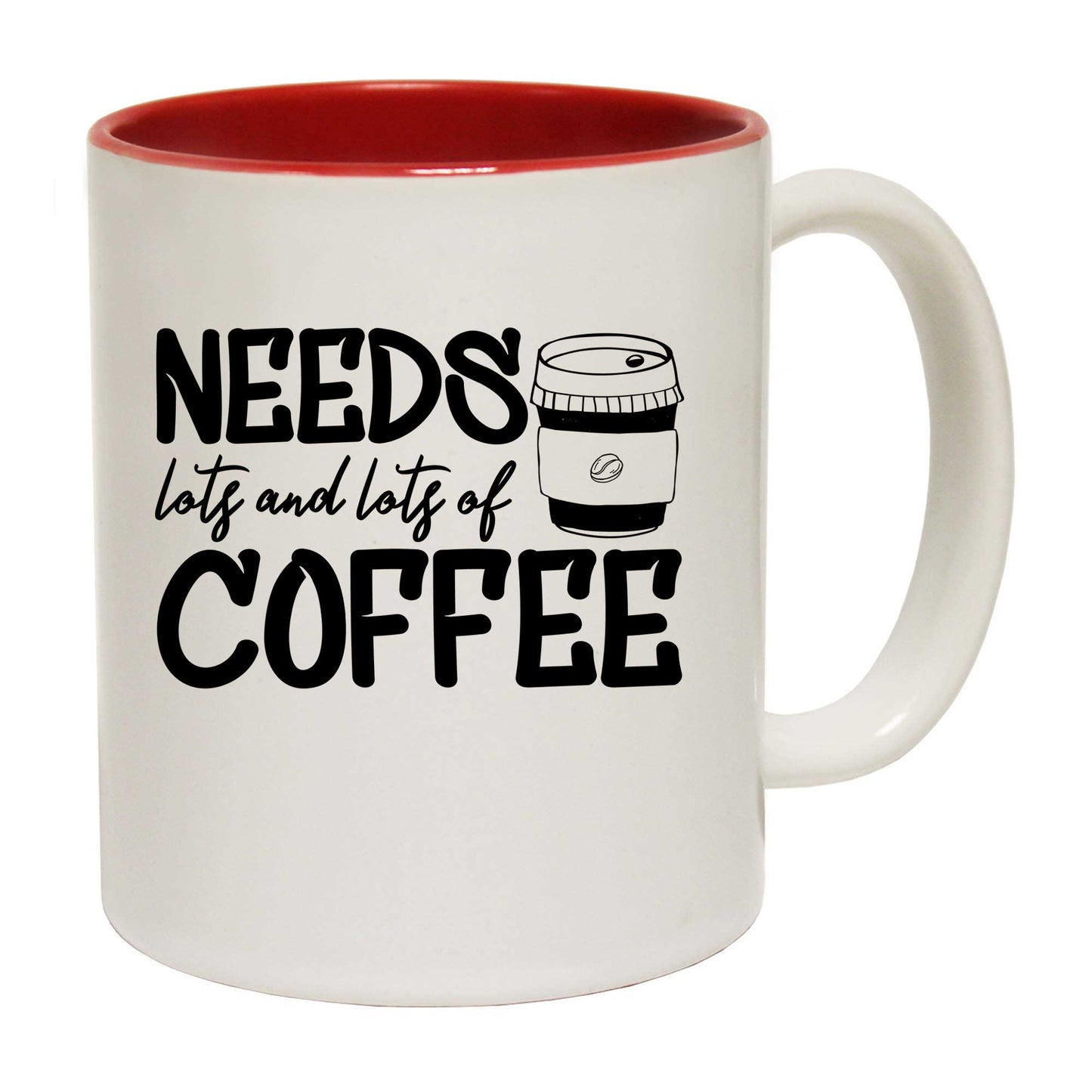 Needs Lots And Lots Of Coffee - Funny Coffee Mug