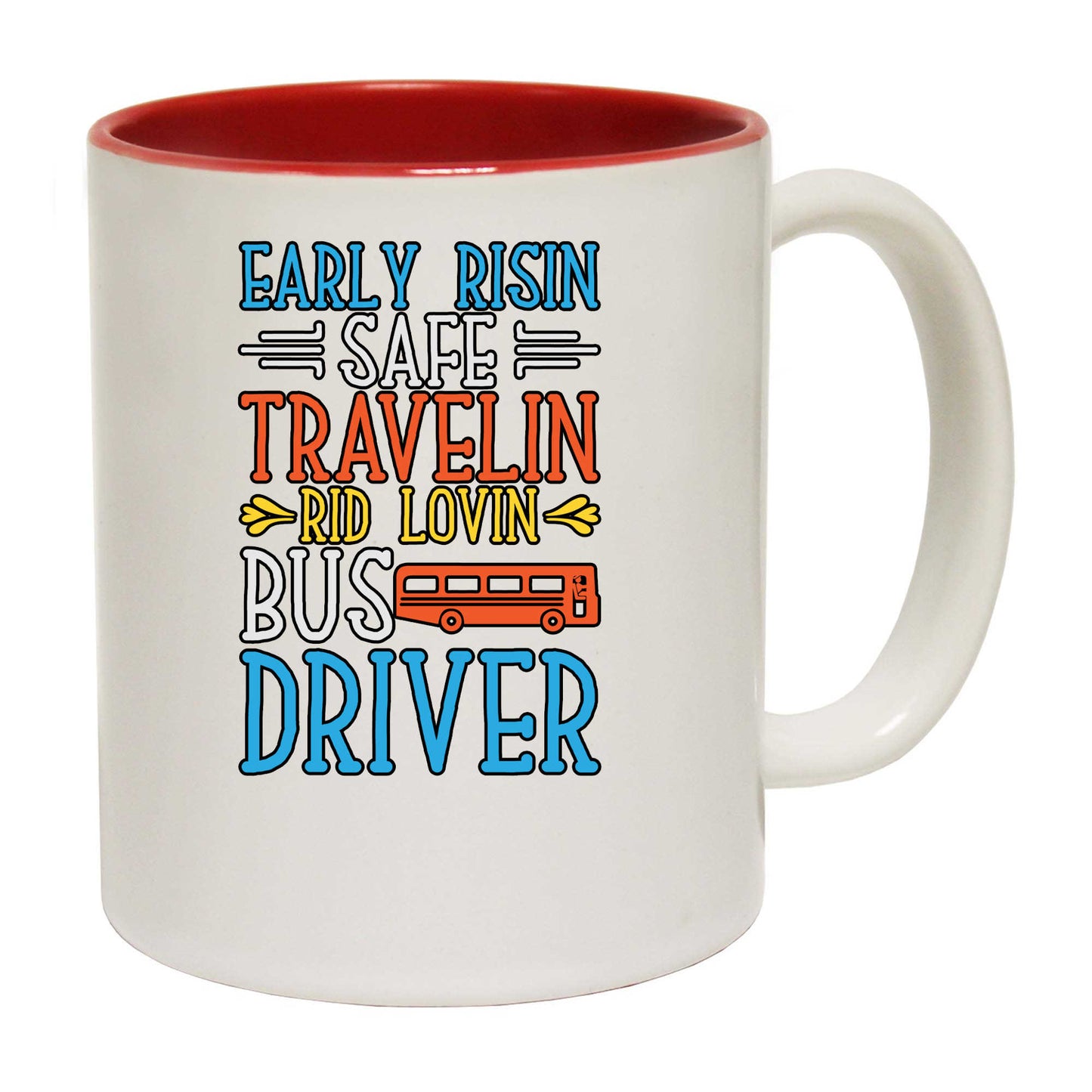 Early Risin Safe Travelin Rid Lovin Bus Driver - Funny Coffee Mug