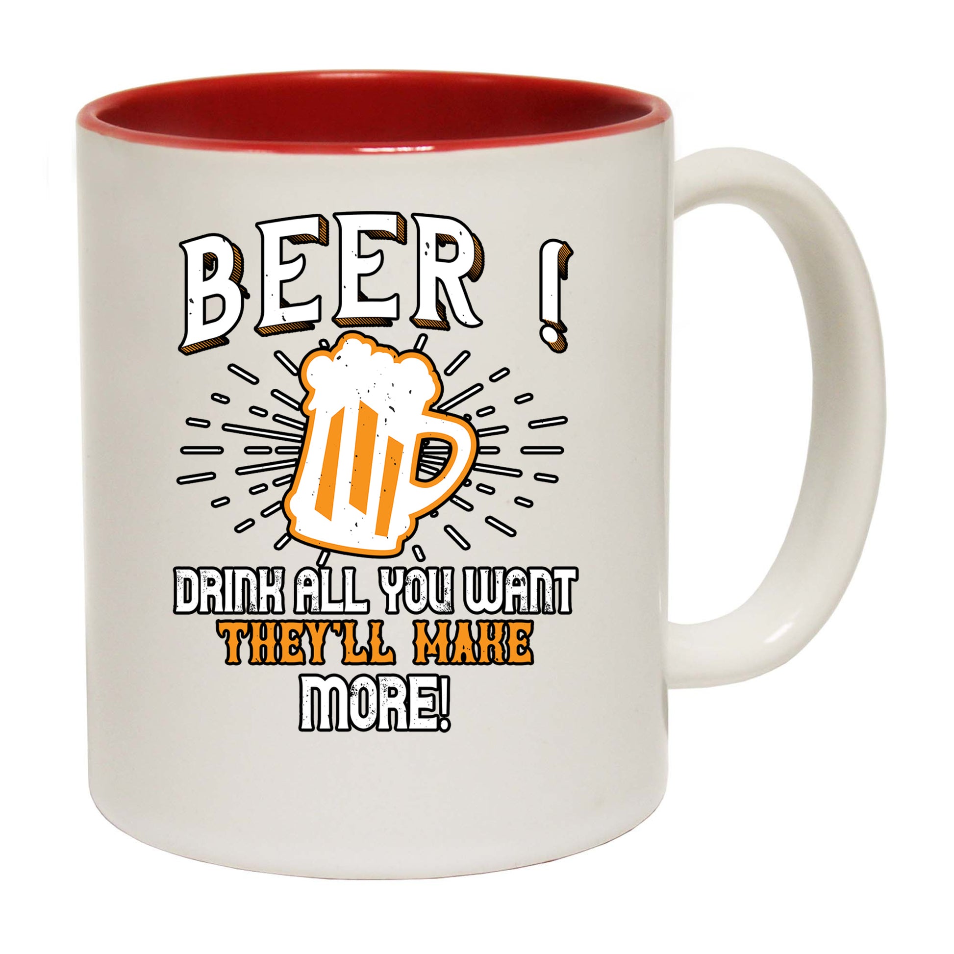 Beer Drink All You Want Make More - Funny Coffee Mug